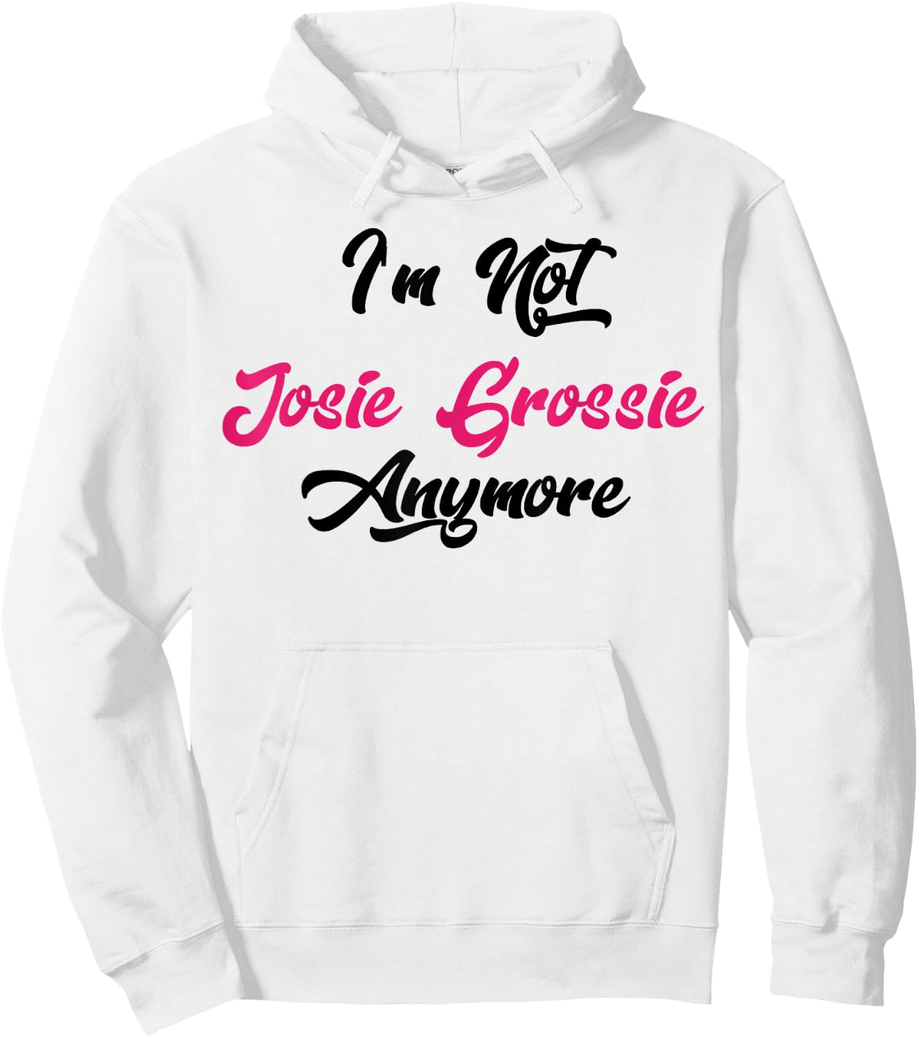 I'm Not Josie Grossie Anymore Hoodie - Hoodie | White