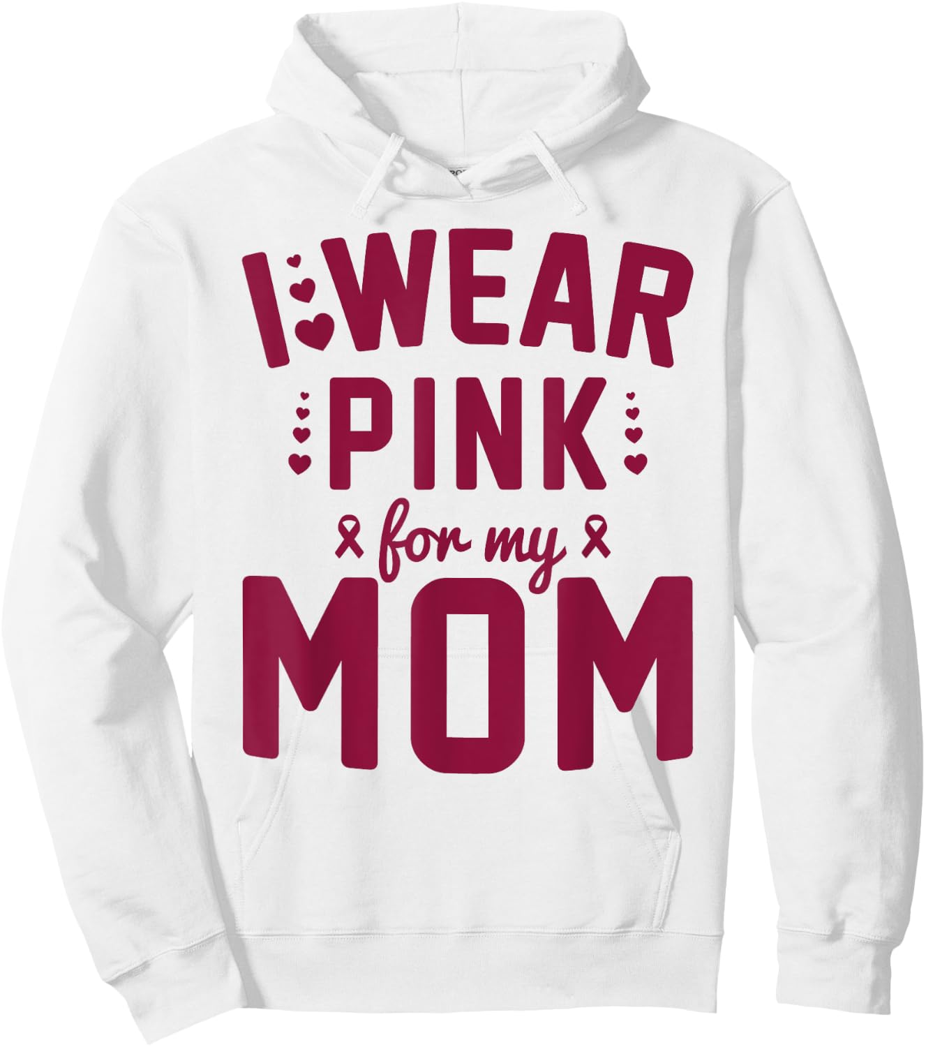 Breast Cancer Mother I Wear Pink for My Mom Ribbon Support Hoodie - Hoodie | White