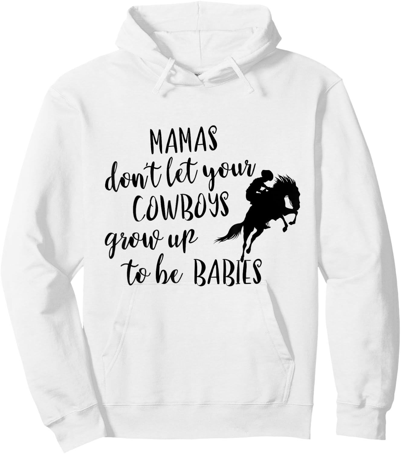 Western Mama's Don't Let Your Cowboys Grow up To Be Babies Hoodie - Hoodie | White