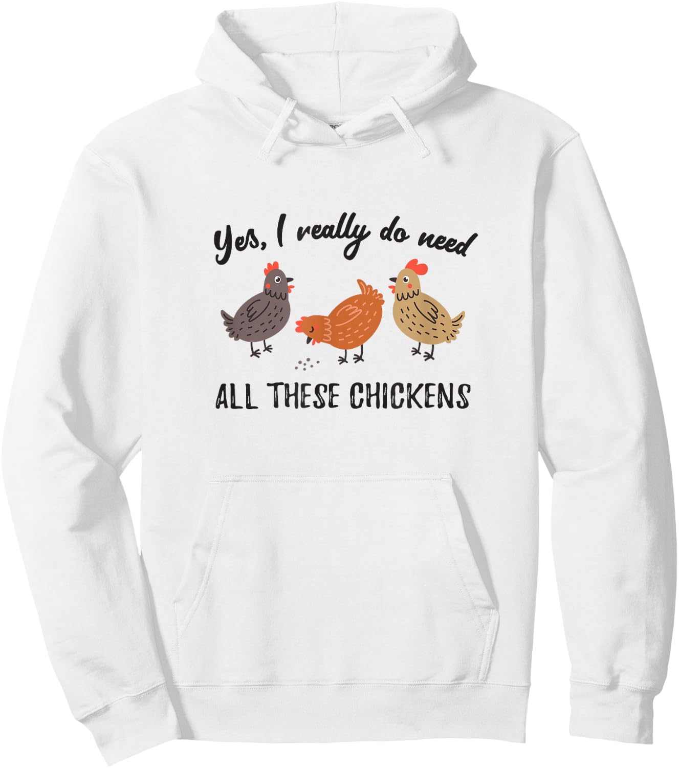 Yes I Really Do Need All These Chickens Backyard Farmer Hoodie - Hoodie | White