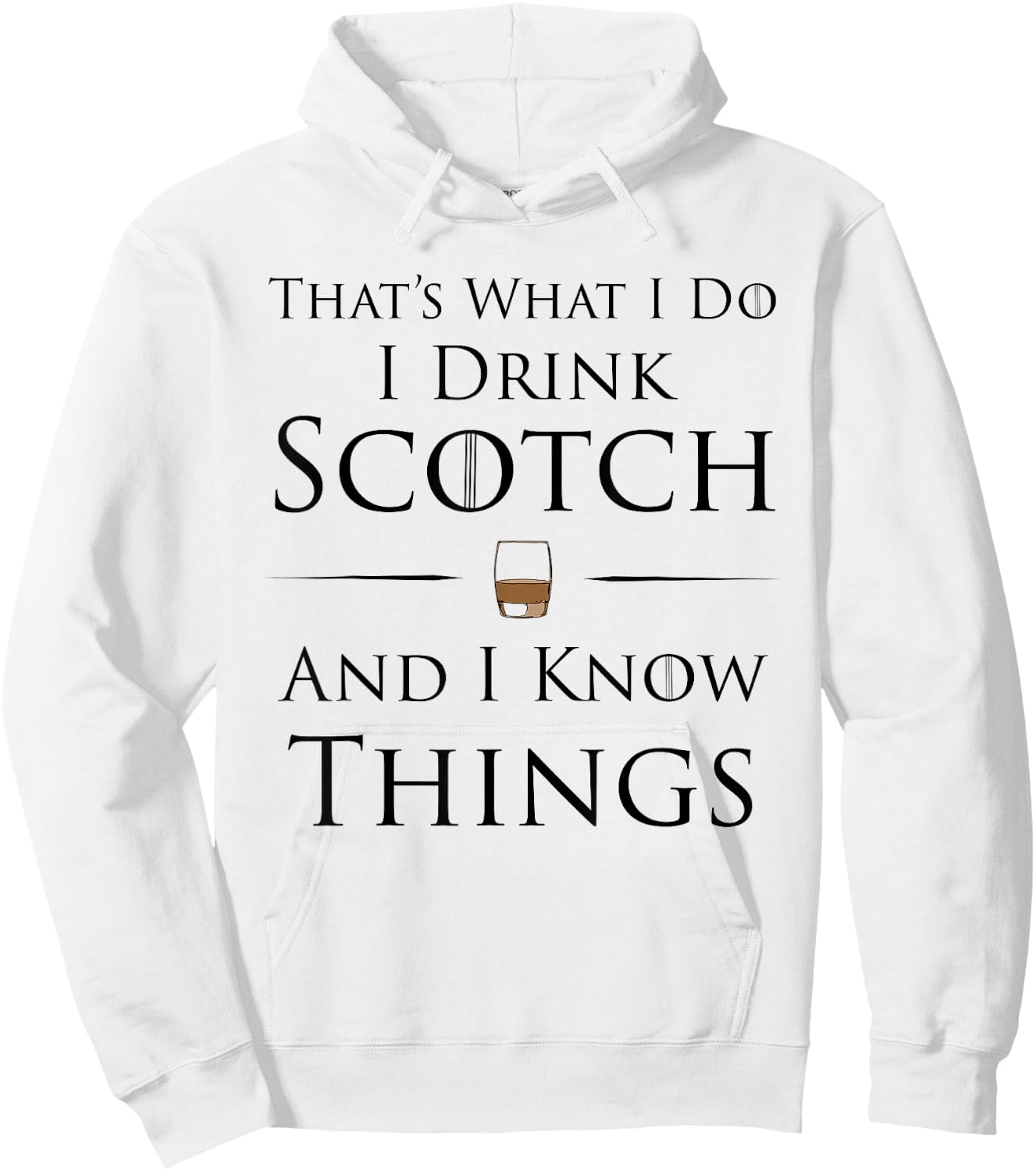That's What I Do I Drink Scotch And I Know Things Hoodie - Hoodie | White