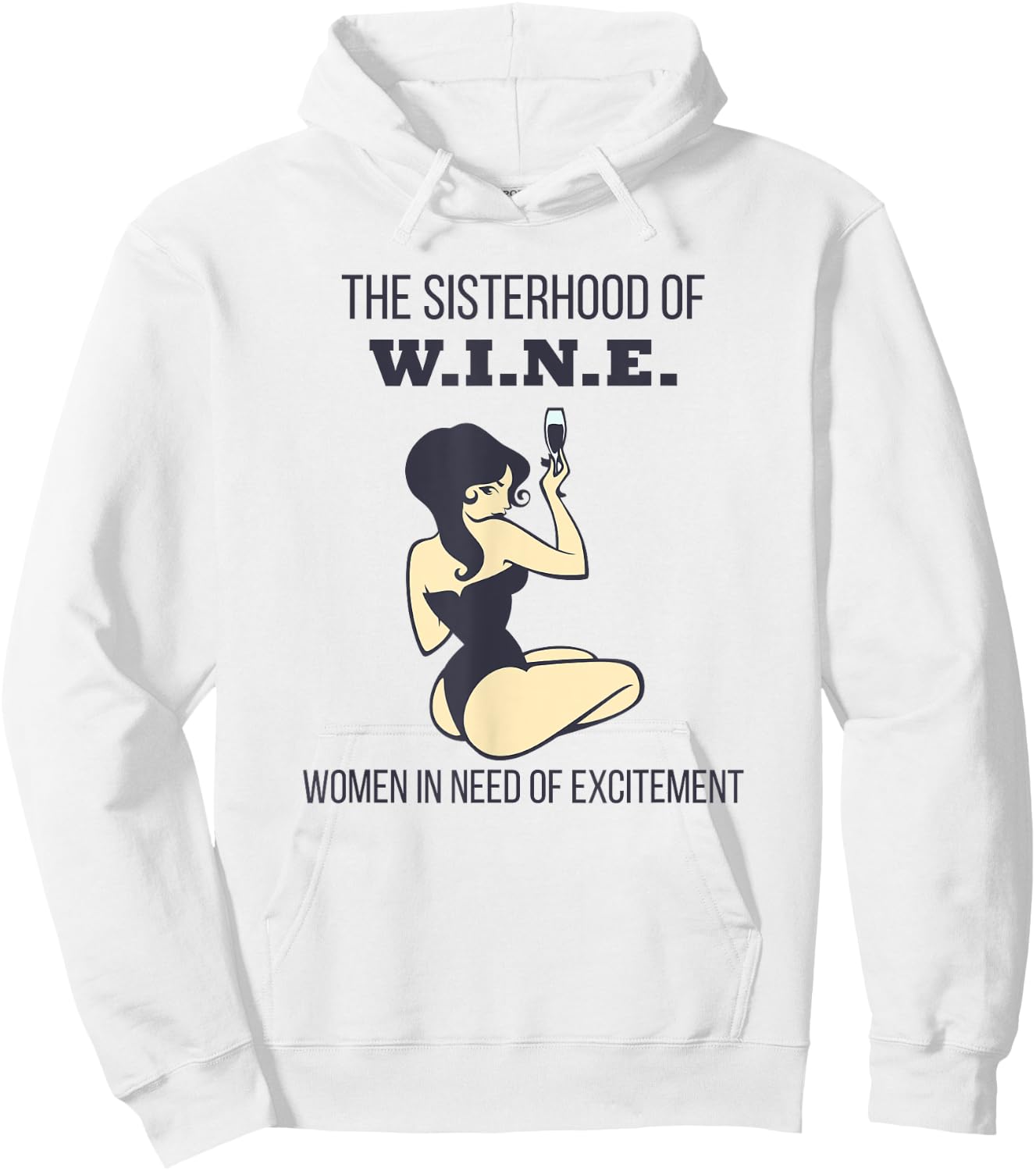 Sisterhood of Wine Women In Need of Excitement Funny Hoodie - Hoodie | White