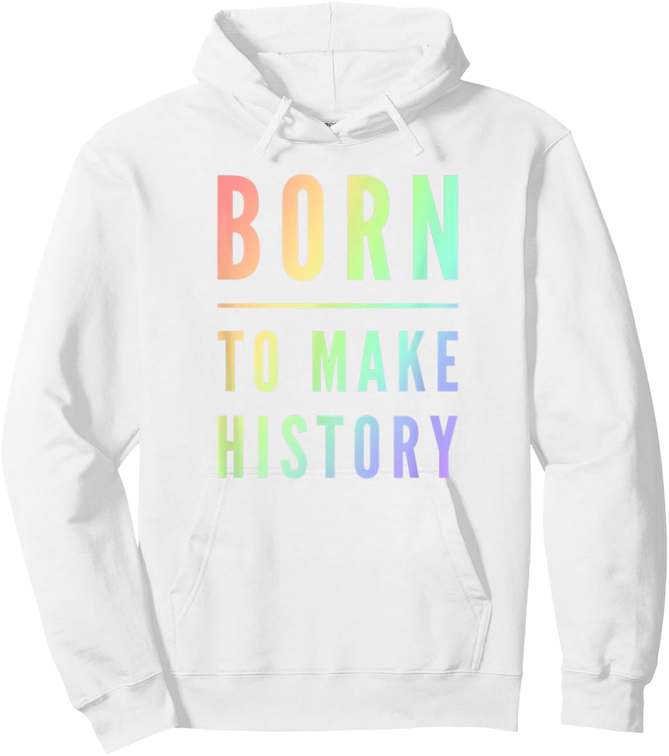 Born To Make History Inspirational Quote Hoodie - Hoodie | White