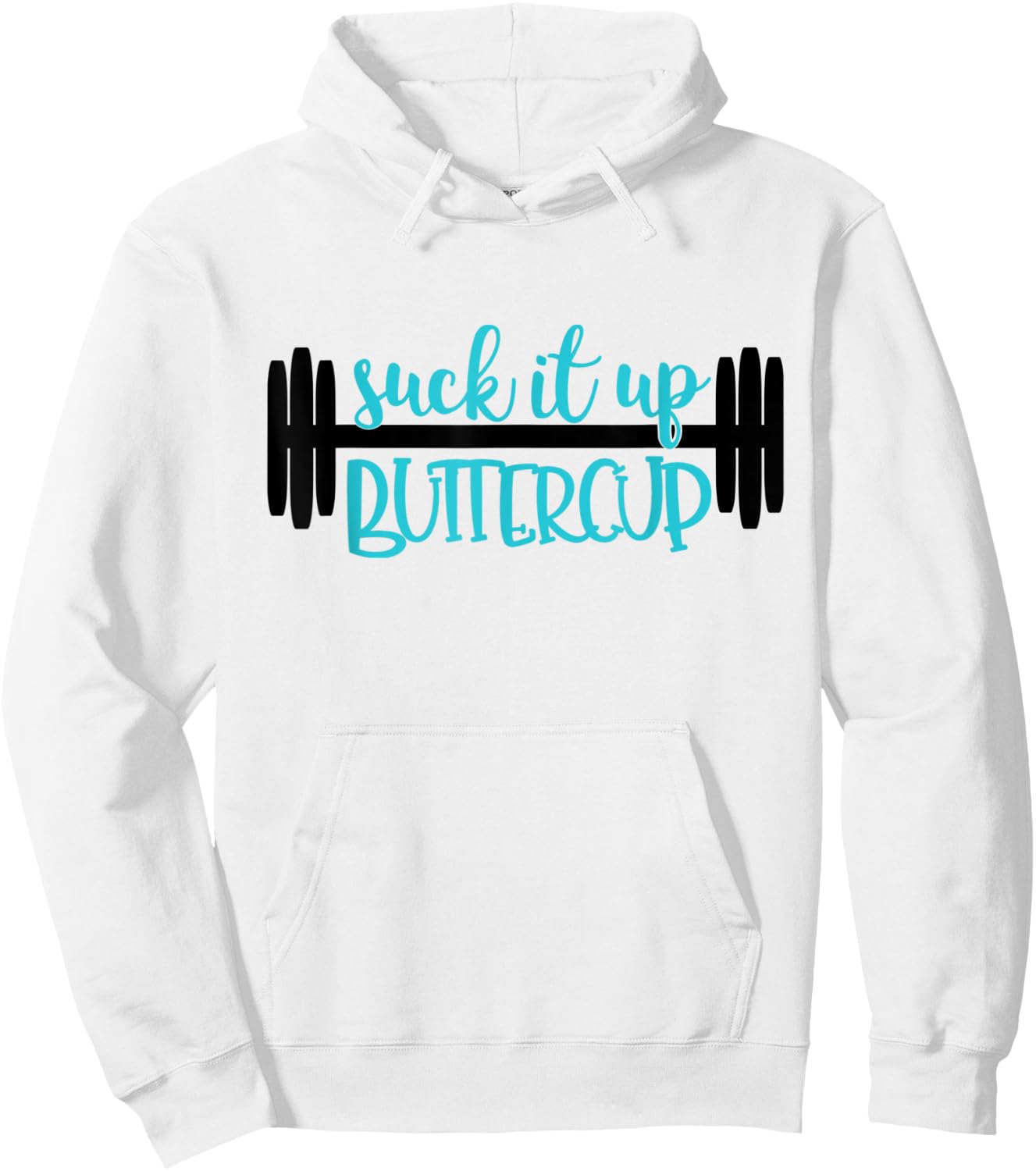 Suck It Up Buttercup Funny Fitness, Gym, Workout Hoodie - Hoodie | White