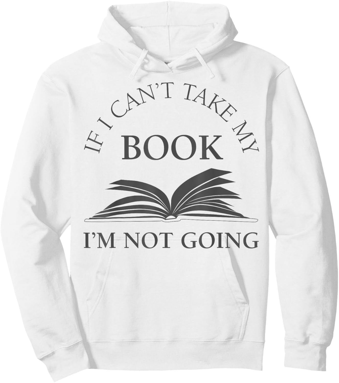If I Can't Take My Book I'm Not Going Funny Reading Shirt Hoodie - Hoodie | White