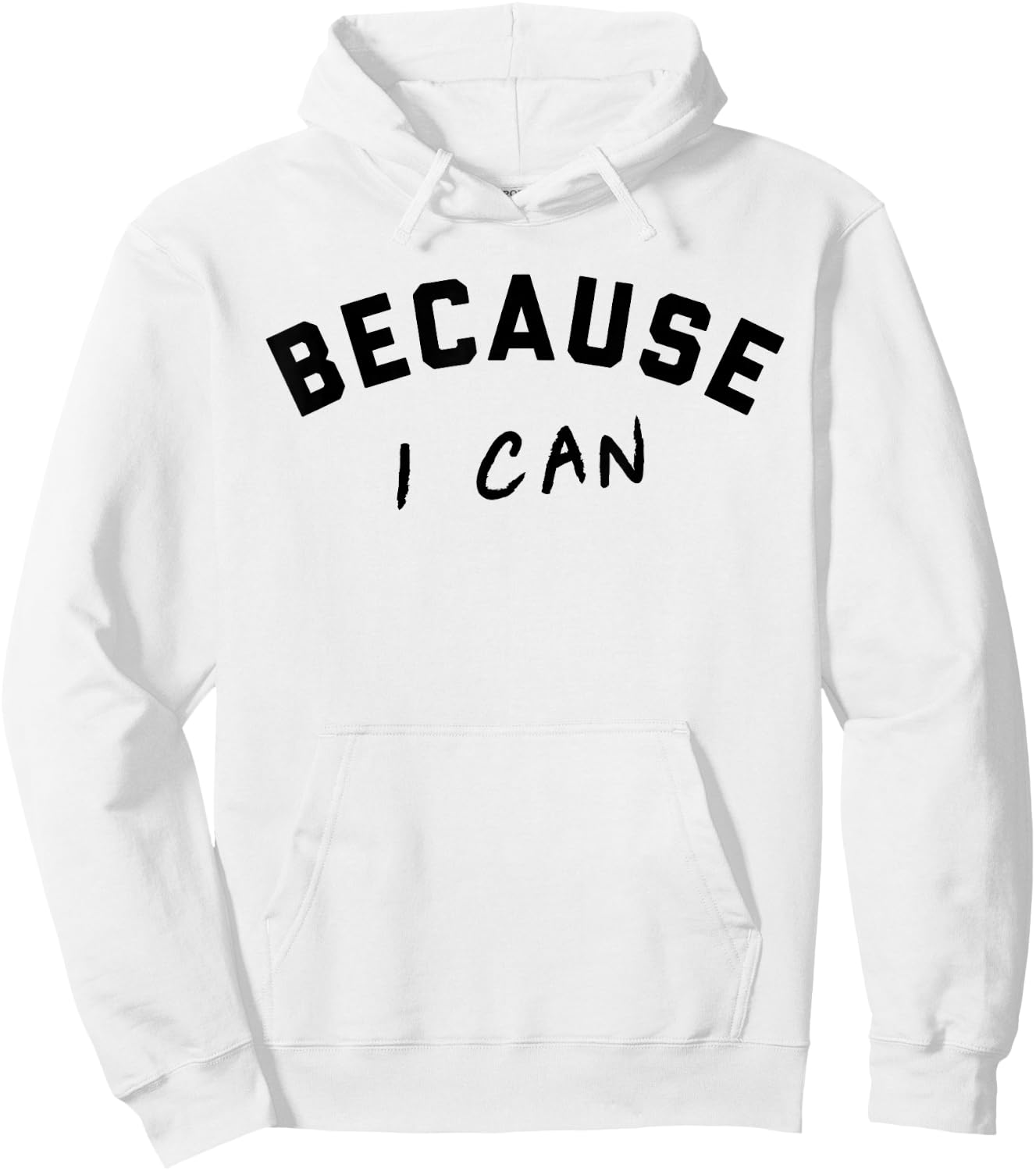 Because I Can Shirt Hoodie - Hoodie | White