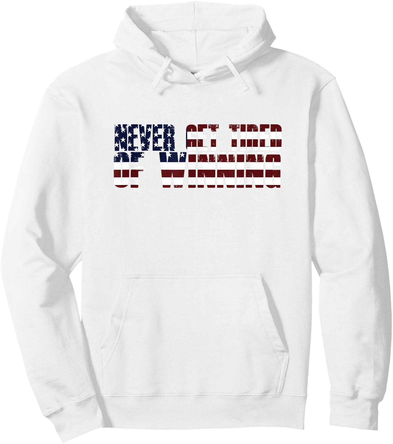 Trump Supporter Gift NEVER GET TIRED OF WINNING America Flag Hoodie - Hoodie | White