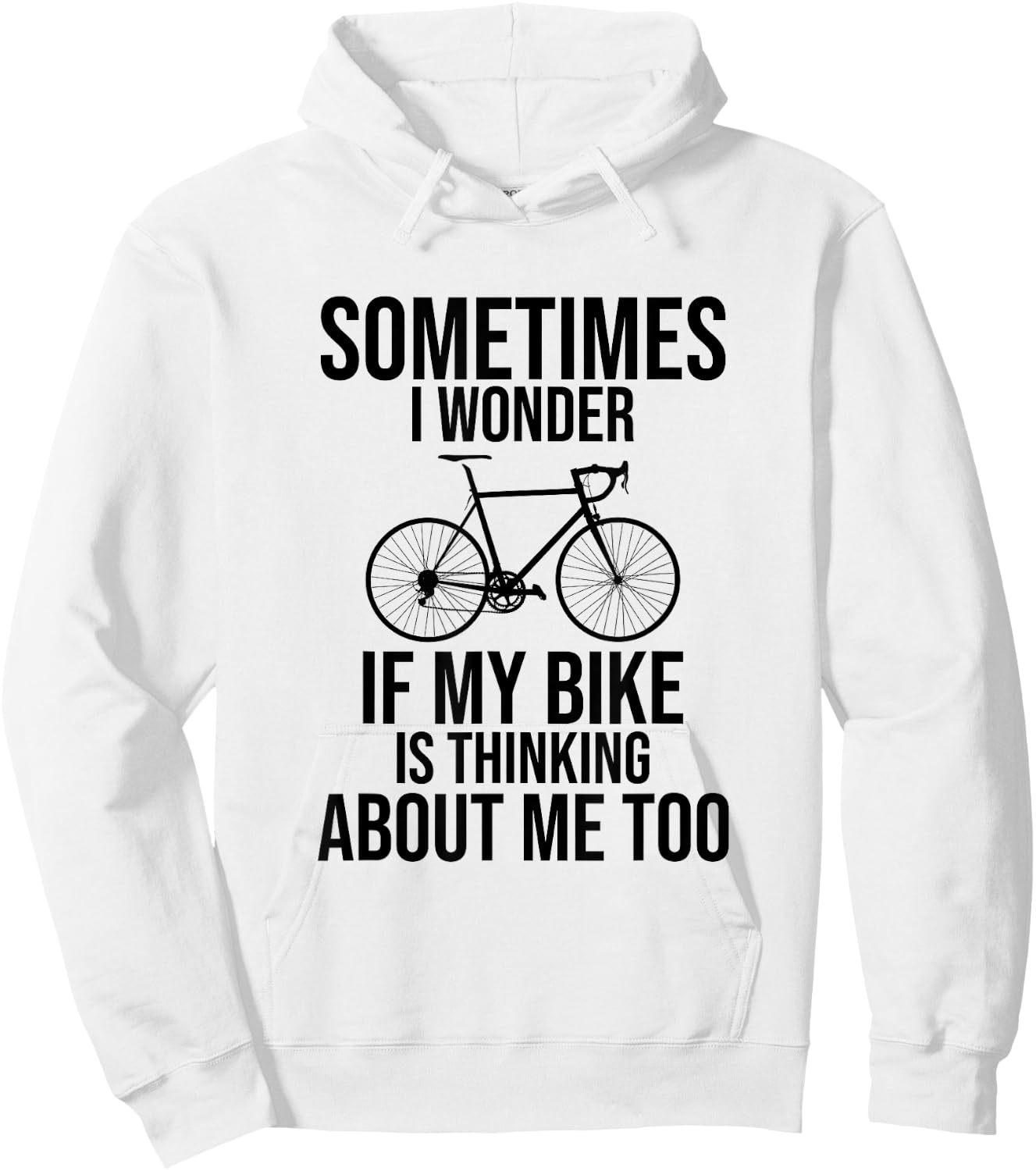 Sometimes I Wonder If My Bike Is Thinking About Me Too Shirt Hoodie - Hoodie | White