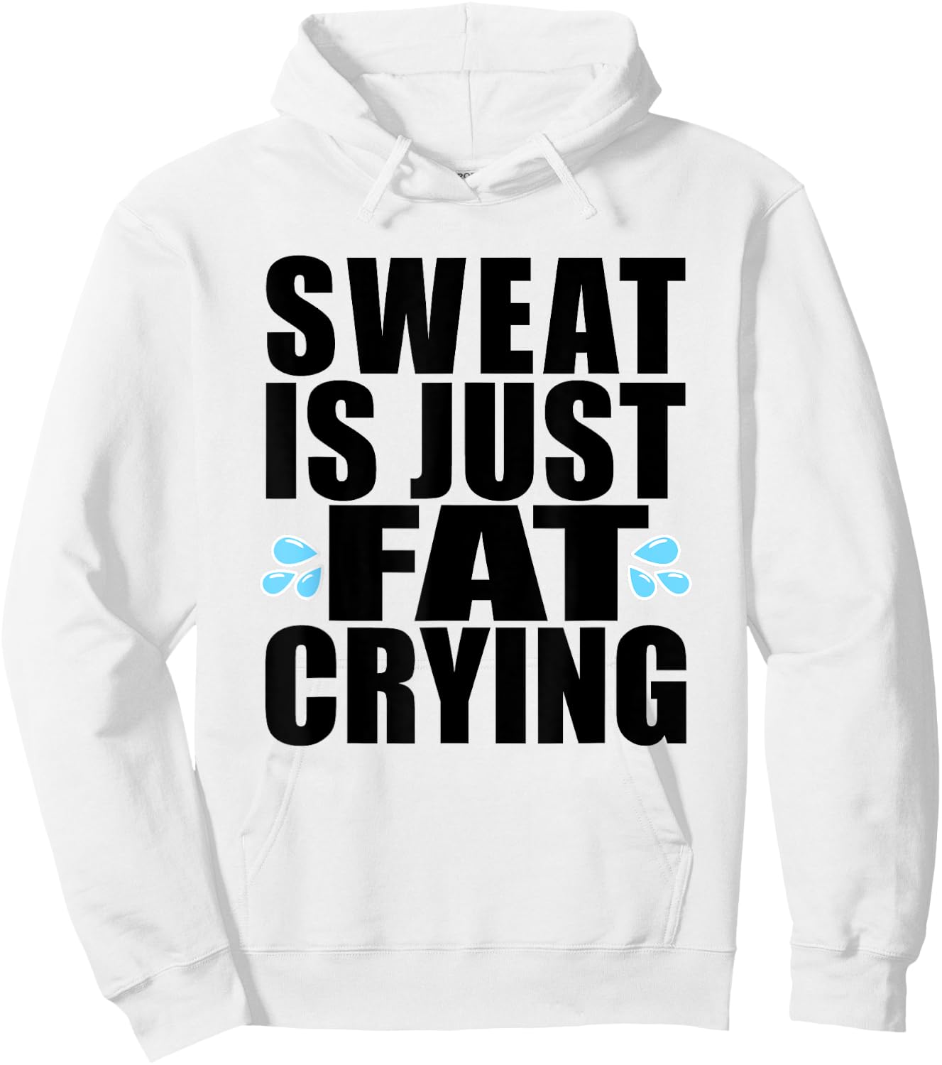 Sweat is Just Fat Crying Workout Hoodie - Hoodie | White