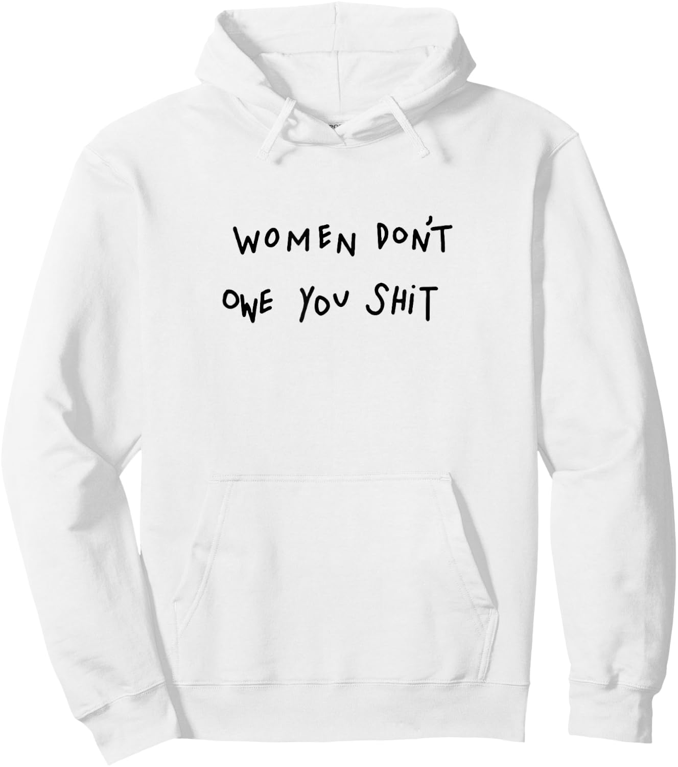Women Don't Owe You Shit Hoodie - Hoodie | White