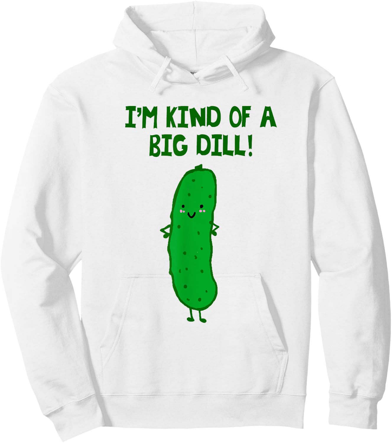 I'm Kind of a Big Dill Pickle Shirt Hoodie - Hoodie | White