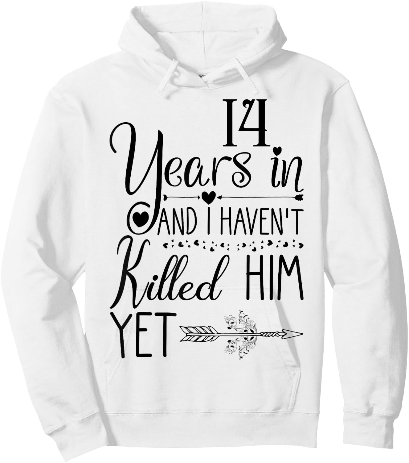 I've been Married 14 Years and I Haven't Killed Him Yet Hoodie - Hoodie | White