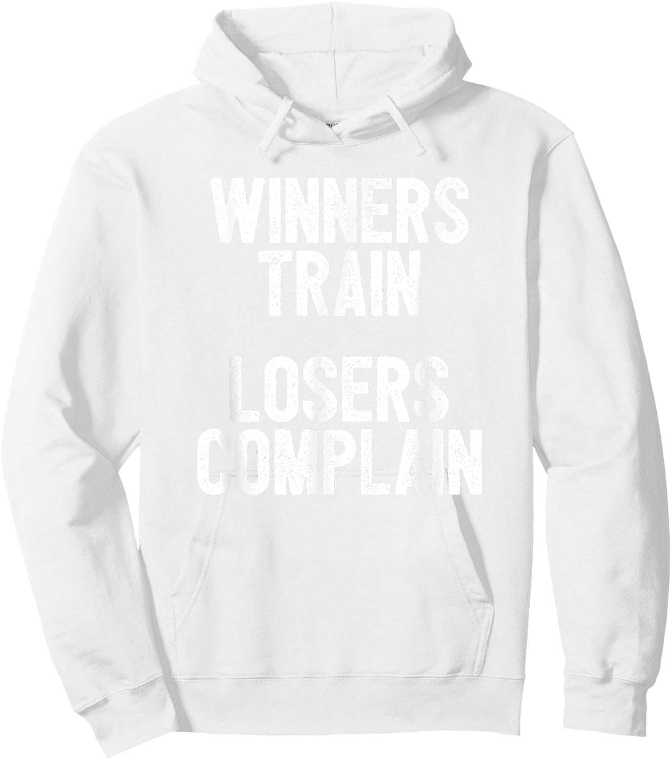 Winners Train Losers Complain Inspirational Hoodie - Hoodie | White