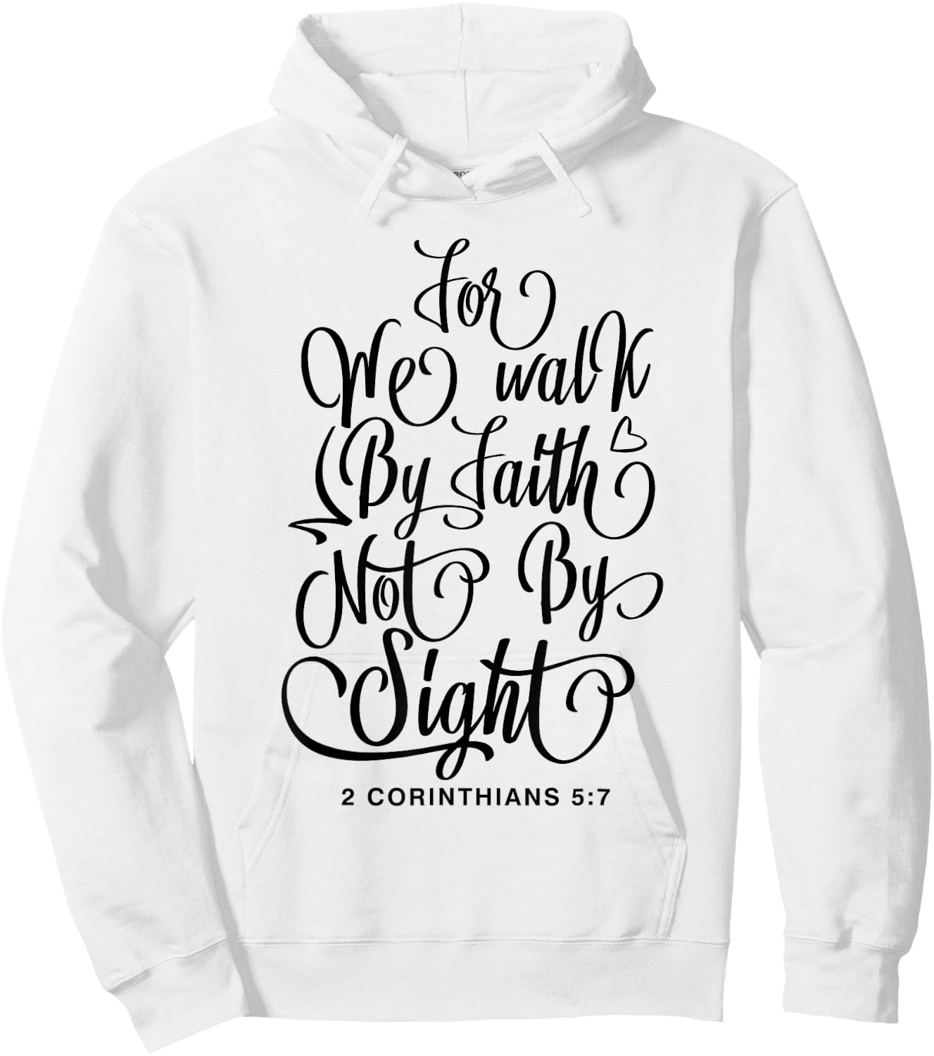 2 Corinthians 5:7 For we walk by faith not by sight Bible Hoodie - Hoodie | White