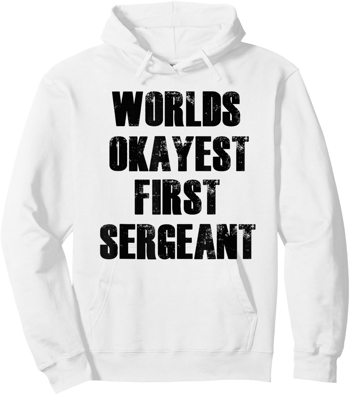 Worlds Okayest First Sergeant Funny Military Hoodie - Hoodie | White