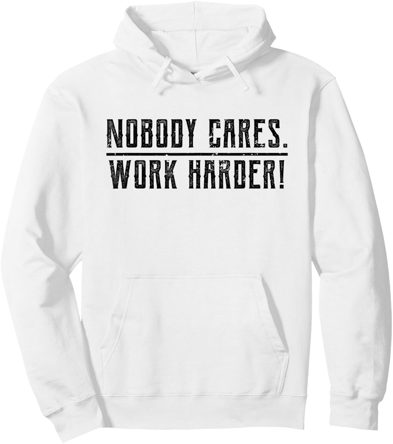 Motivational Nobody Cares, Work Harder Fitness Workout Hoodie - Hoodie | White
