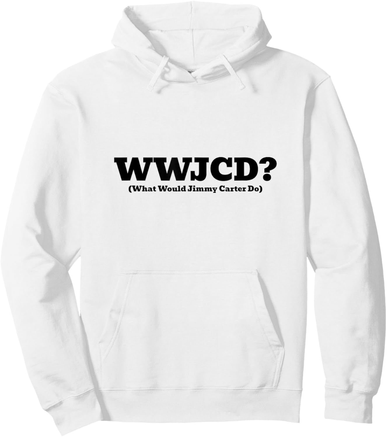 WWJCD What Would Jimmy Carter Do Inspirational Civic Hoodie - Hoodie | White