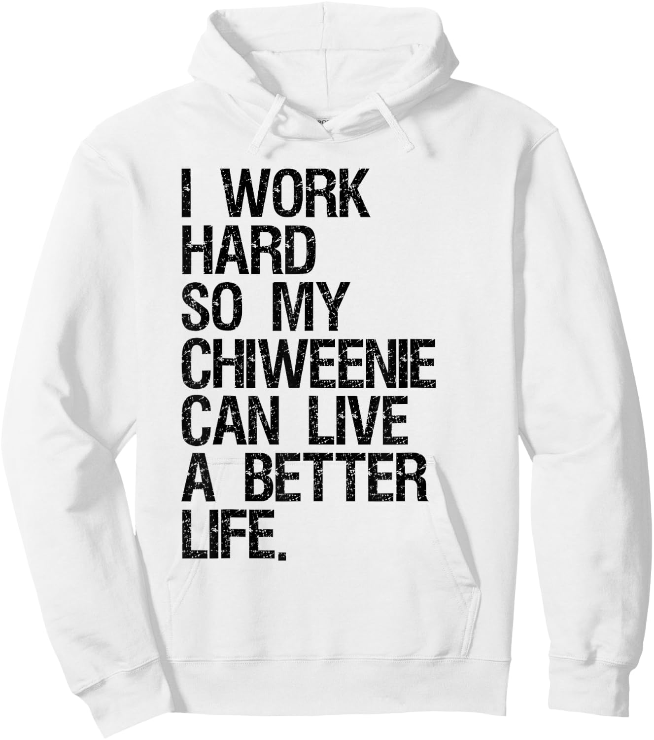 I Work Hard So My Chiweenie Can Live A Better Life Hoodie - Hoodie | White