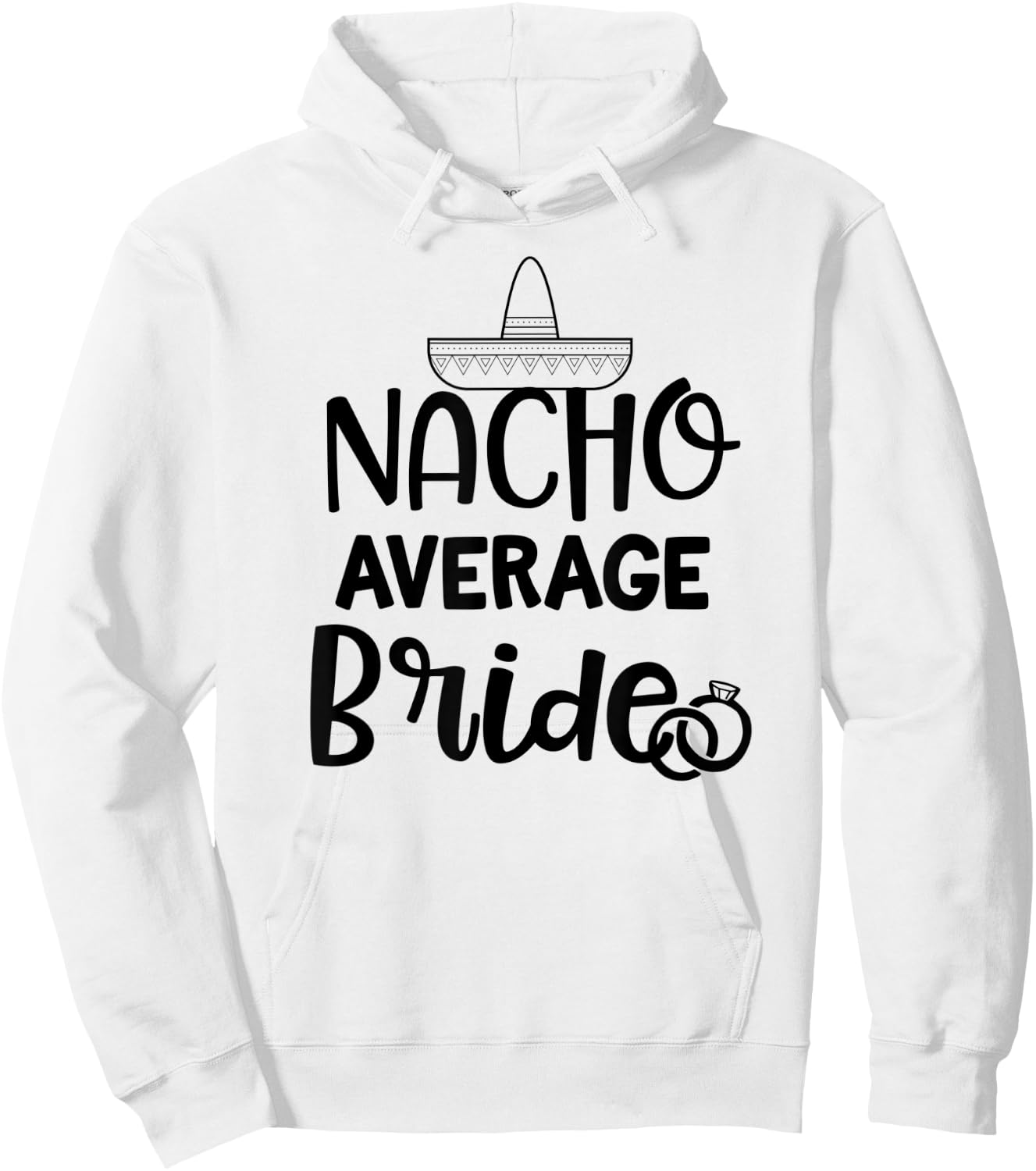 Nacho average Bride Shirt Bachelorette Party Wedding Gift Hoodie - Hoodie | White
