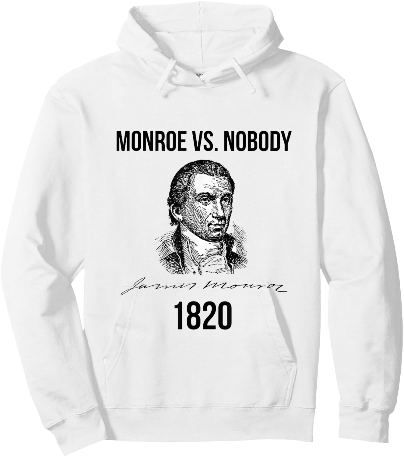 James Monroe Election of 1820 Ran Unopposed Hoodie - Hoodie | White