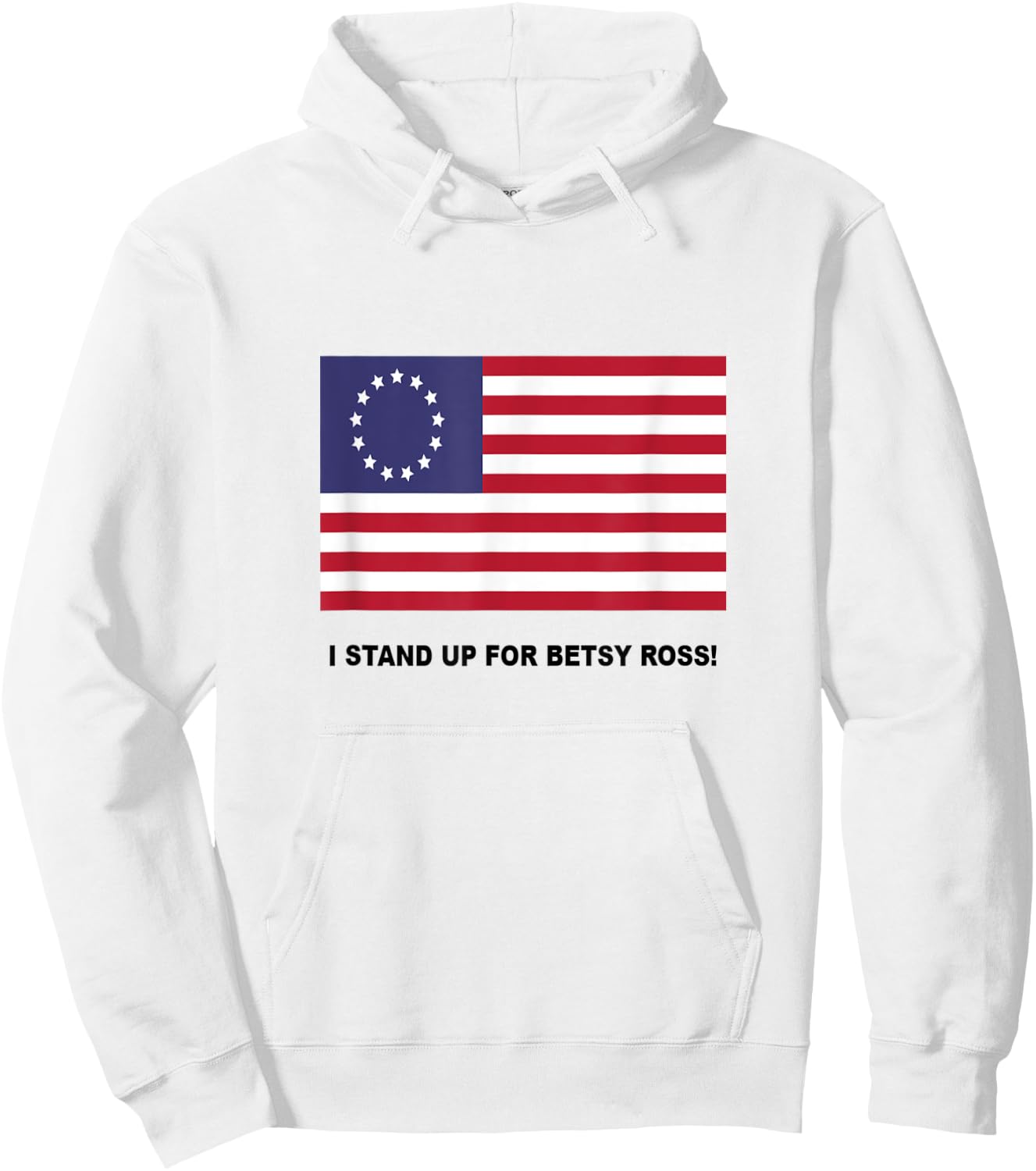 I Stand Up For Betsy Ross Hoodie - Hoodie | White