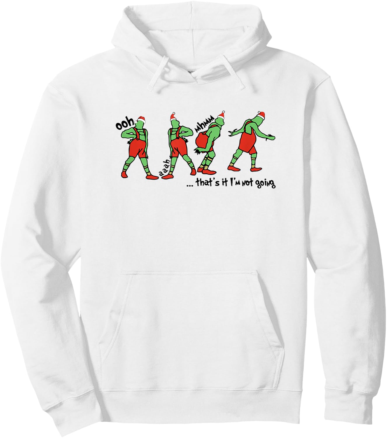 That's It I'm not Going How Green Mean guy Stole Christmas Hoodie - Hoodie | White