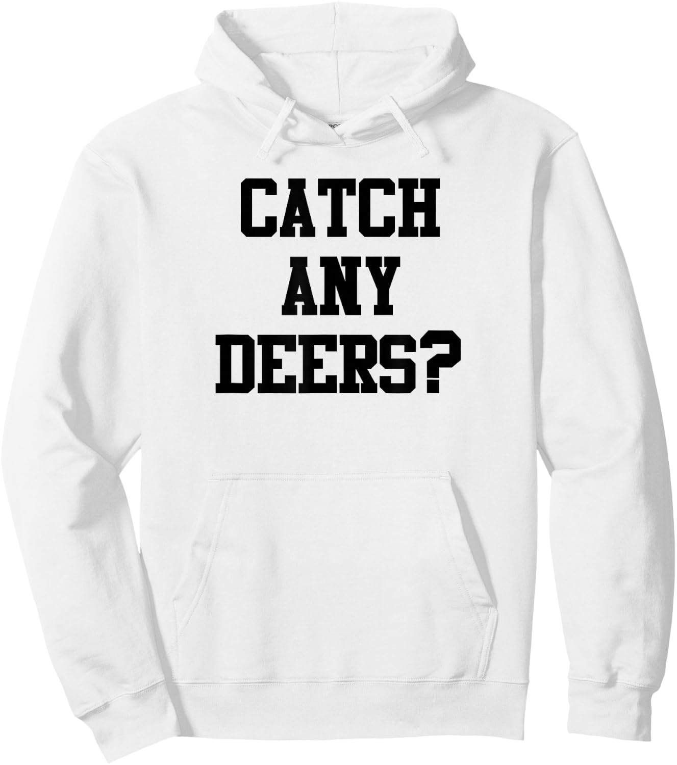 Catch Any Deers Hunting Shirt Funny Hunting Shirt Large Olive Hoodie - Hoodie | White