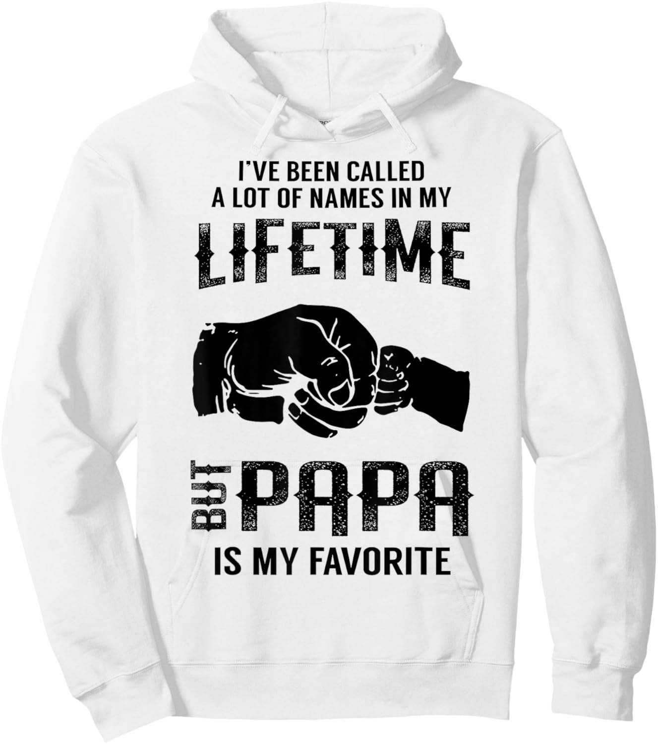 I've Been Called A Lot Of Names In My Lifetime But Papa Hoodie - Hoodie | White
