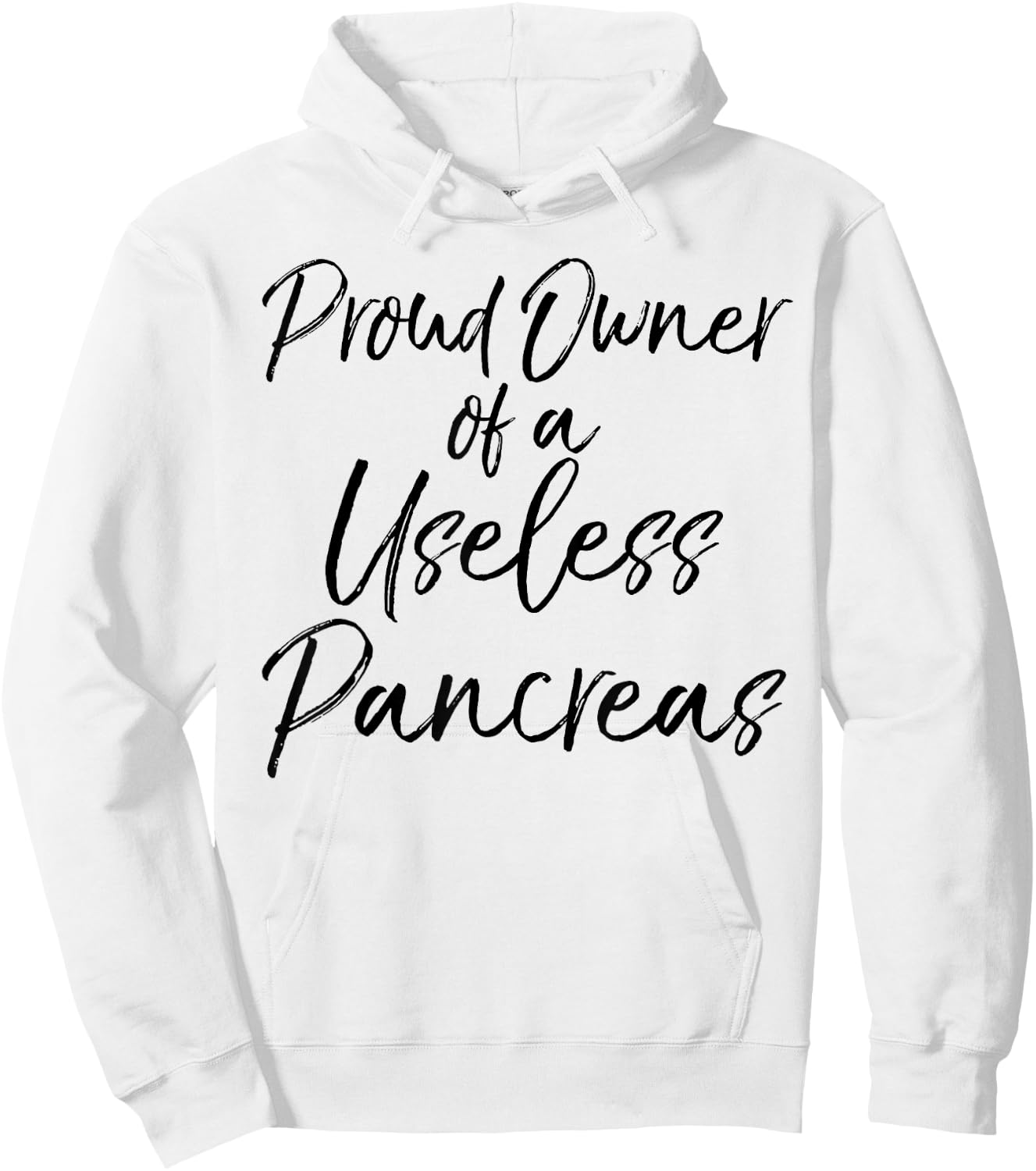 Proud Owner of a Useless Pancreas Shirt Diabetic Awareness Hoodie - Hoodie | White