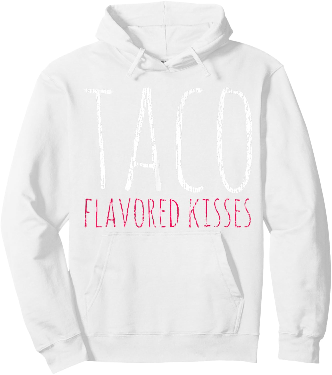 Taco Taco Flavored Kisses Tacos Lover Gift Hoodie - Hoodie | White