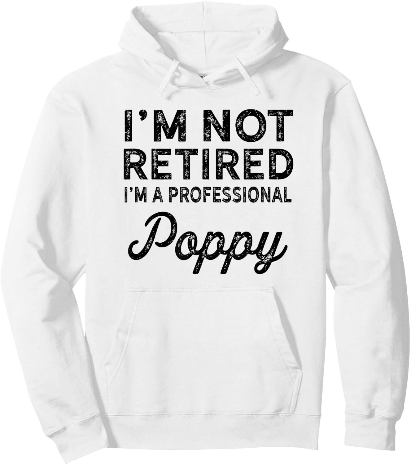 I'm Not Retired A Professional Poppy Shirt Fathers Day Gift Hoodie - Hoodie | White