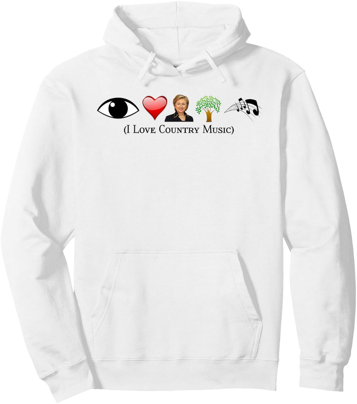 I Love Country Music Political Gag Funny Hillary Con Hoodie - Hoodie | White