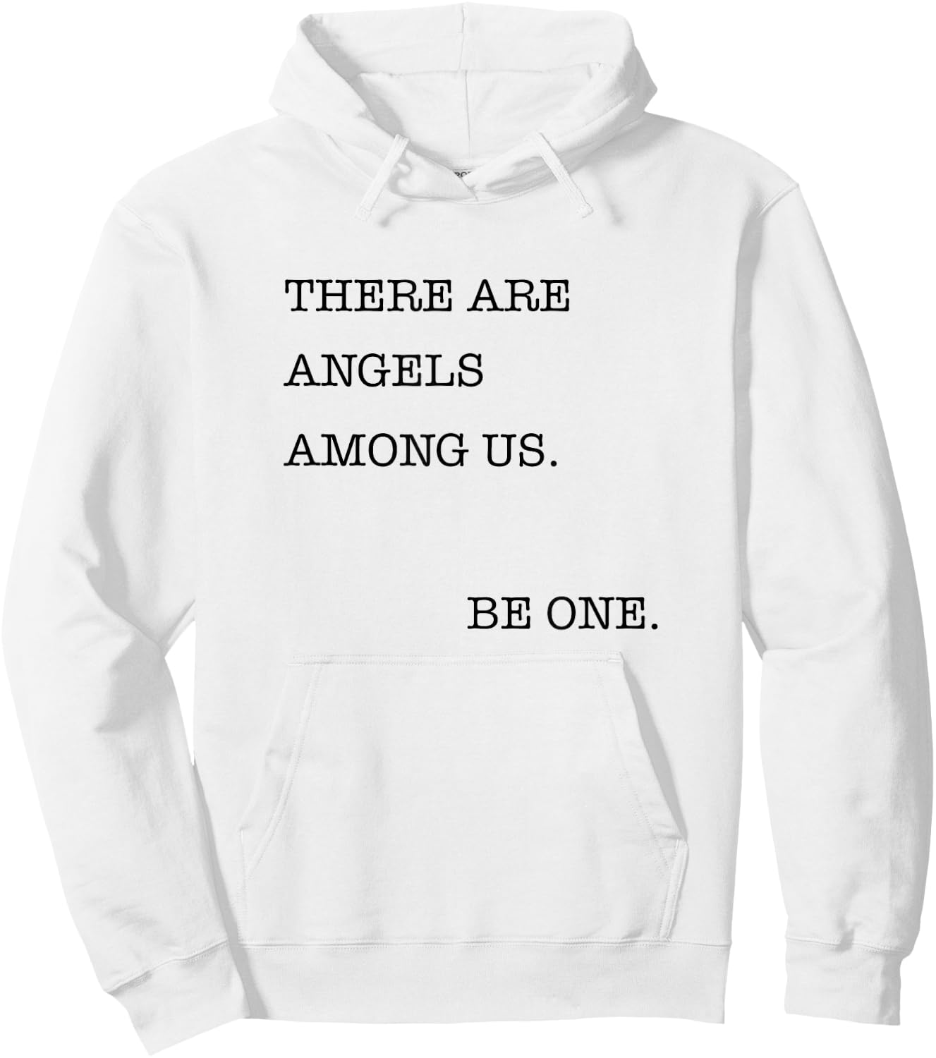 There are Angels Among Us, Be One , Angel Hoodie - Hoodie | White