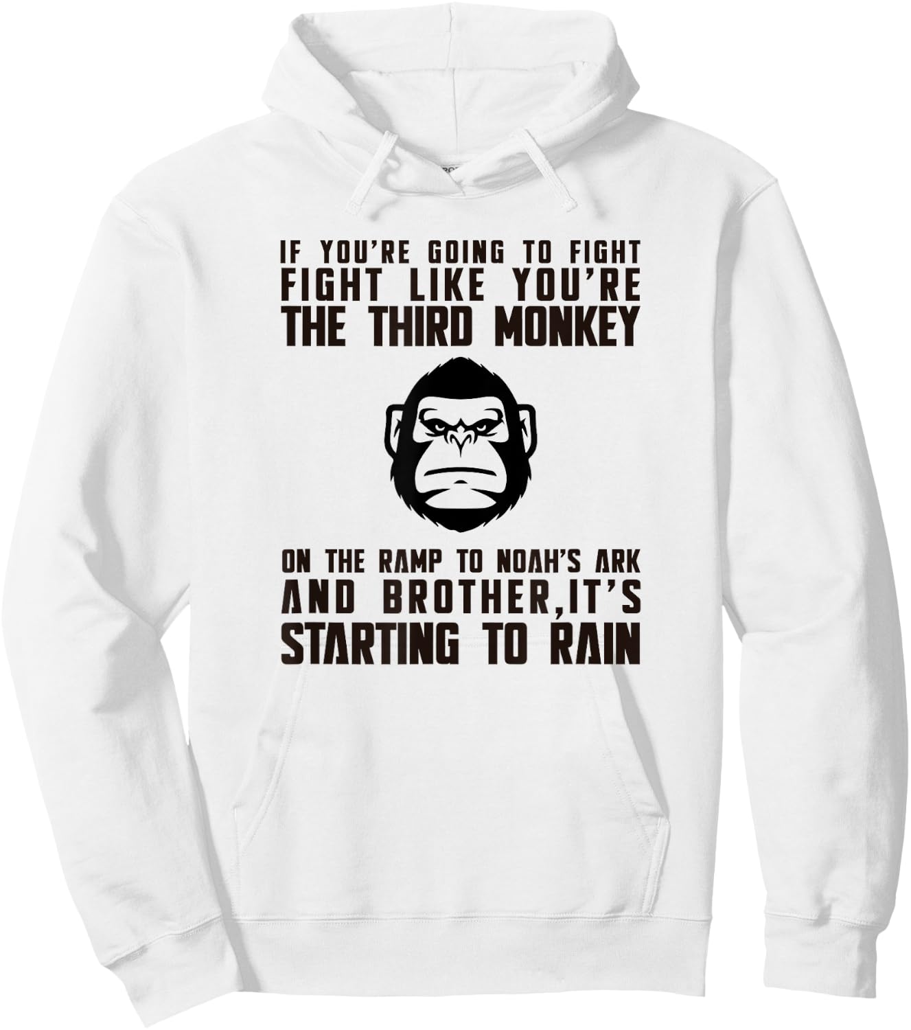Fight Like The Third Monkey On Noah's Ark - Funny Monkey Hoodie - Hoodie | White