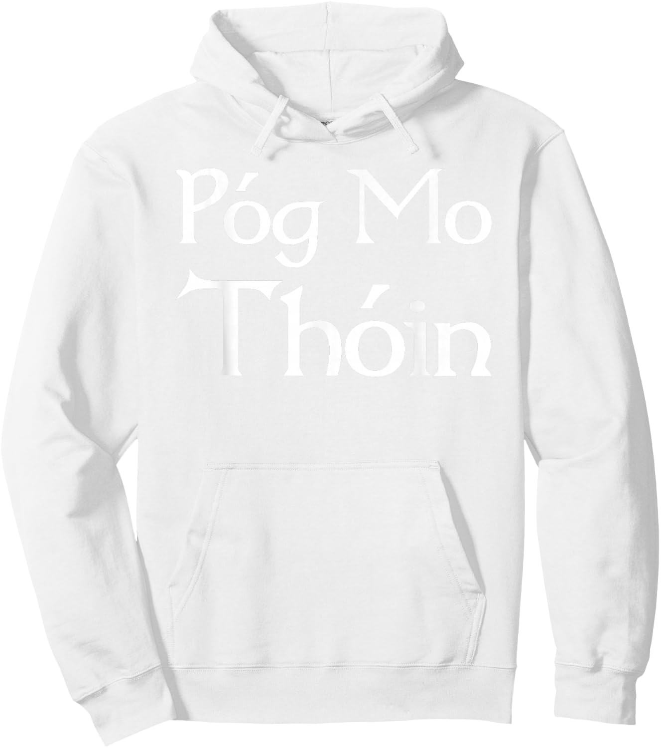Pog Mo Thoin / Kiss My Ass / I'm Irish T shirt Hoodie - Hoodie | White