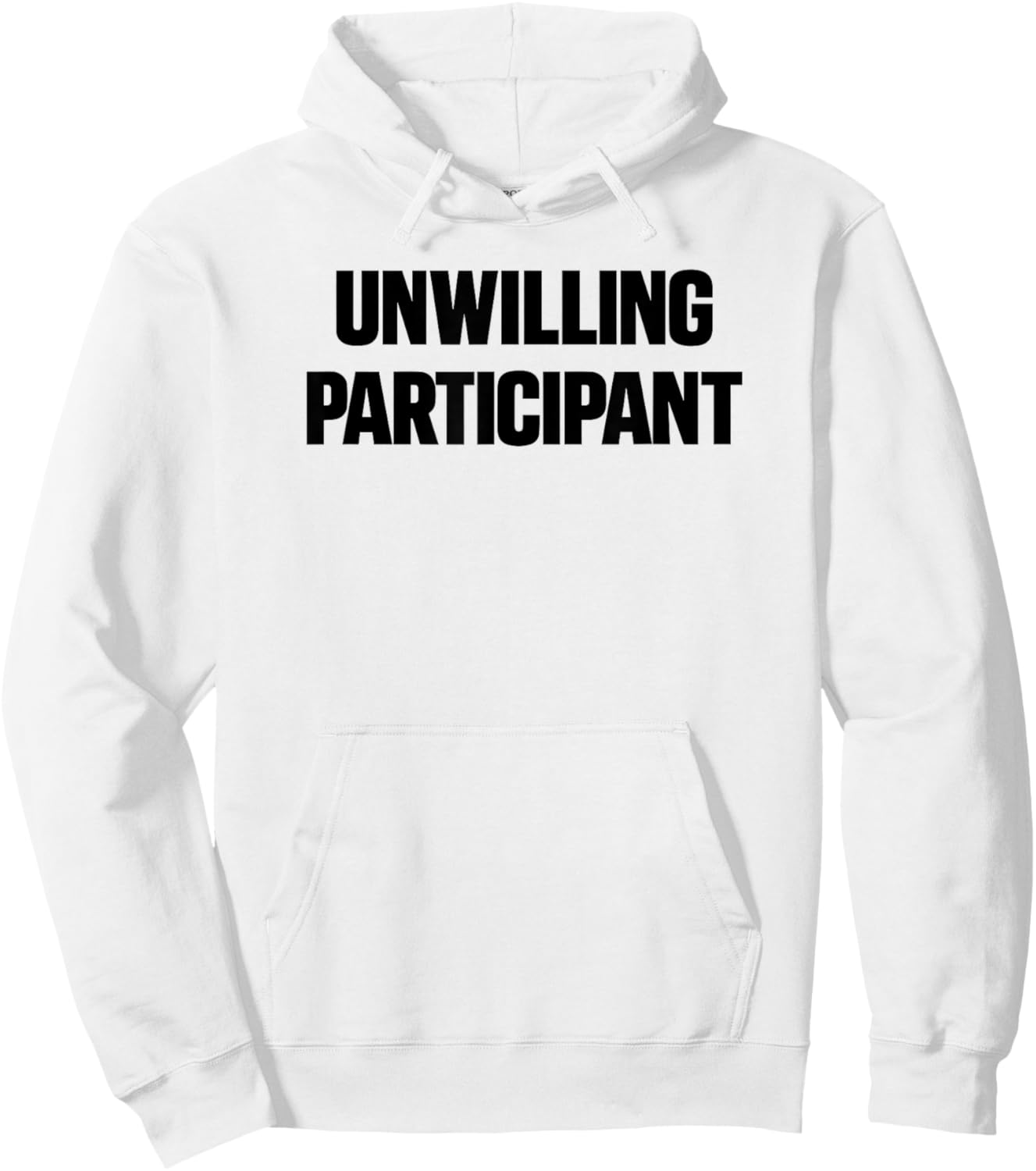 Unwilling Participant Funny Hoodie - Hoodie | White