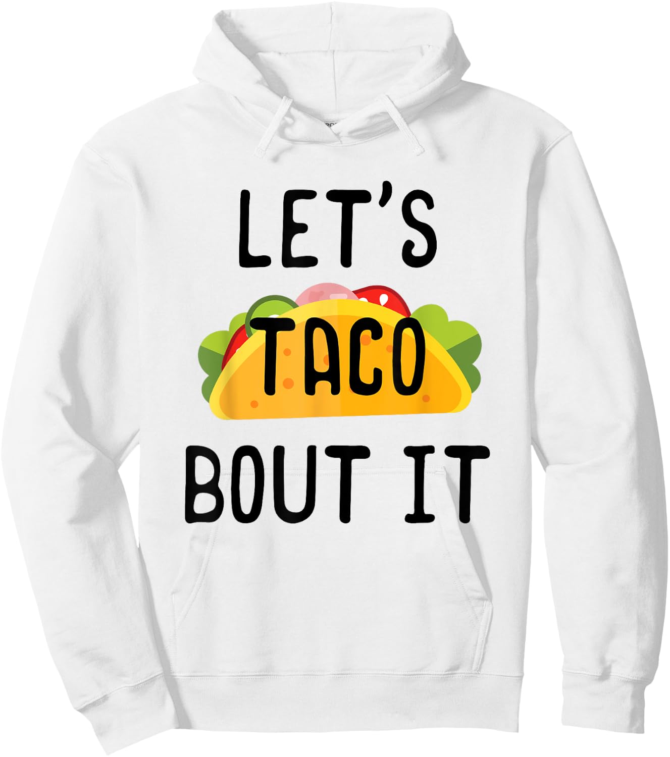 Lets Taco Bout It Shirt, Cinco de Mayo, Taco Gifts Hoodie - Hoodie | White