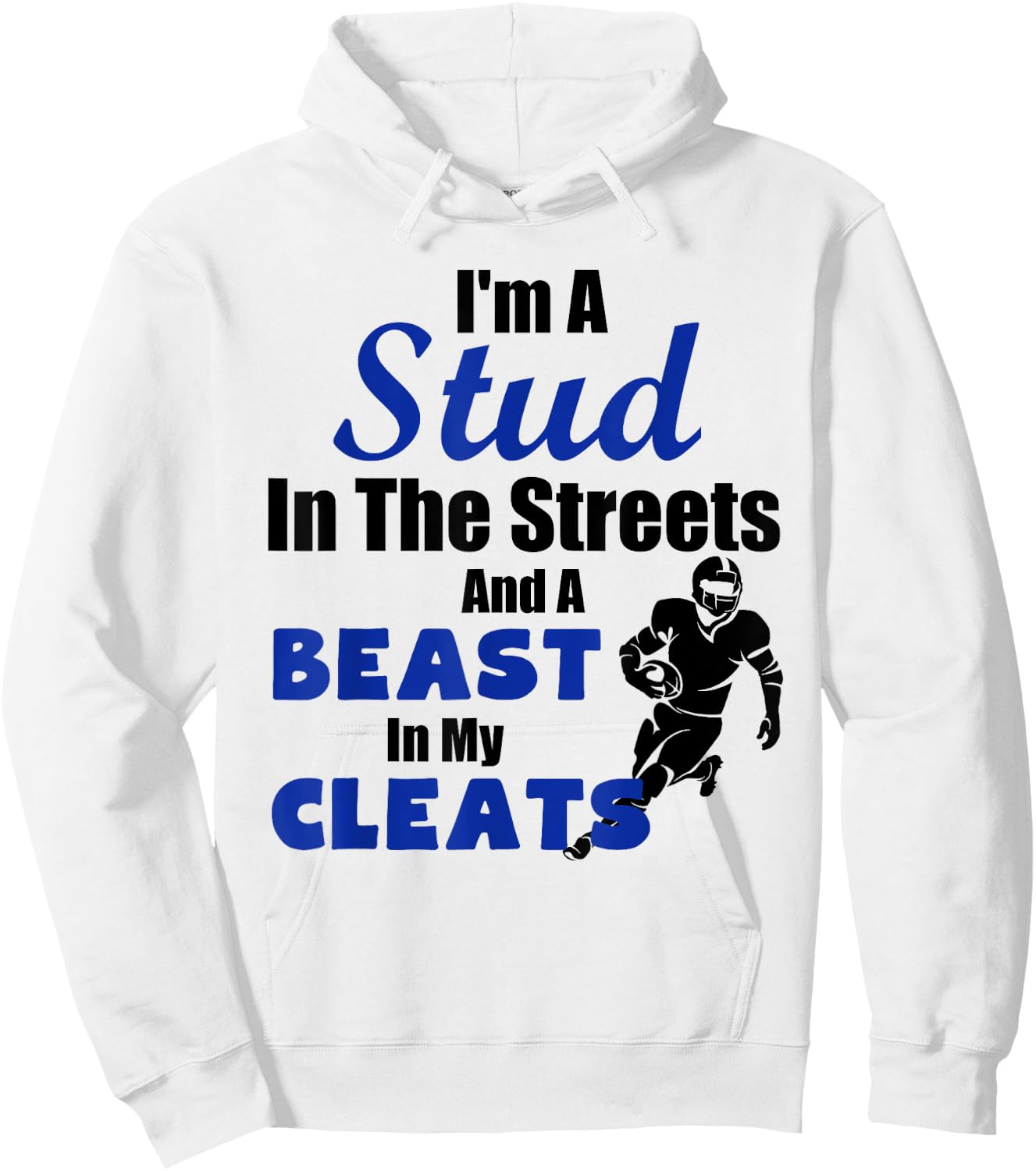I'm A Stud In The Streets Beast Cleats Football Hoodie - Hoodie | White