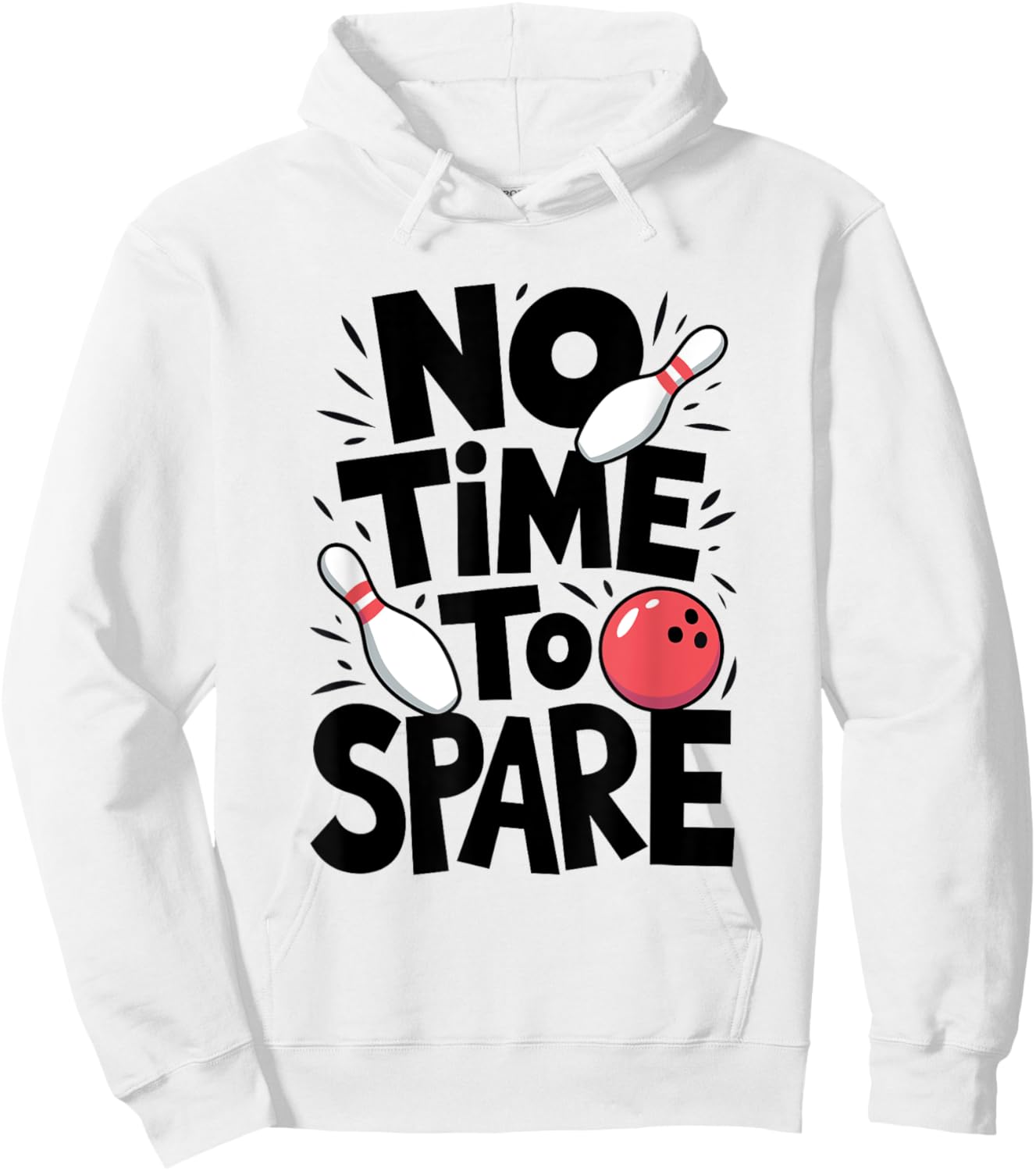 No Time To Spare, Funny Bowling Player Hoodie - Hoodie | White