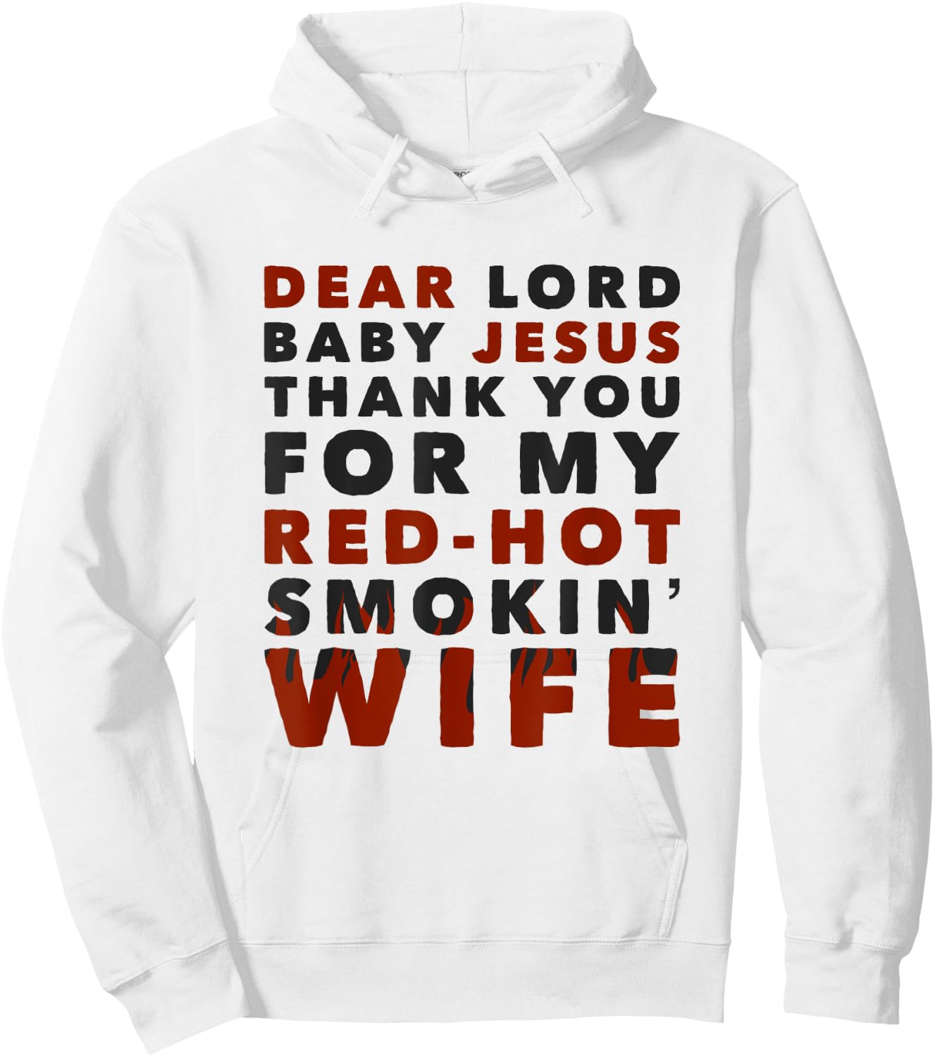 Dear Lord Baby Jesus Thank You For My Red-Hot Smokin' Wife Hoodie - Hoodie | White