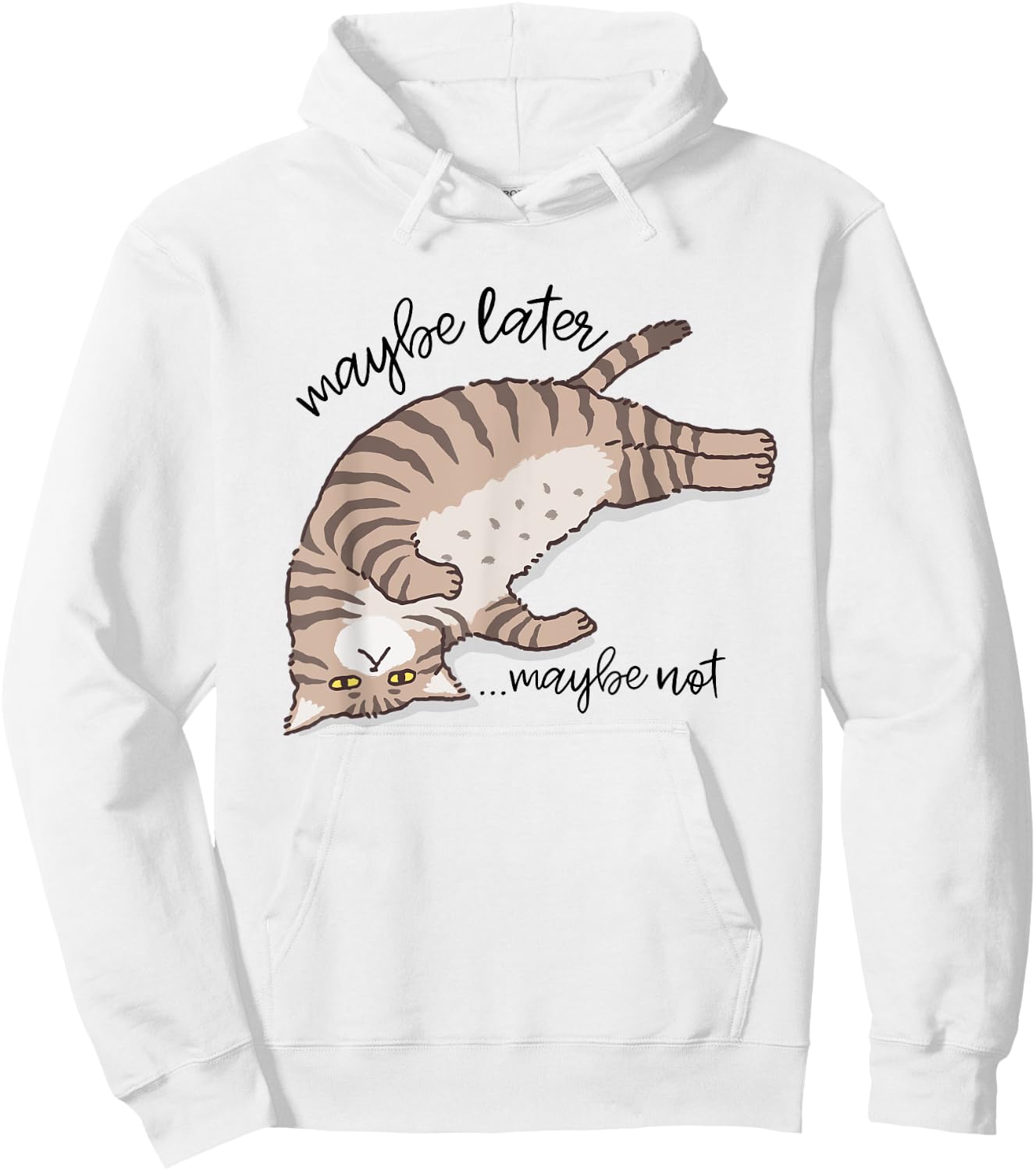 Maybe Later Maybe Not Funny Lazy Cat Sarcastic Men Women Hoodie - Hoodie | White