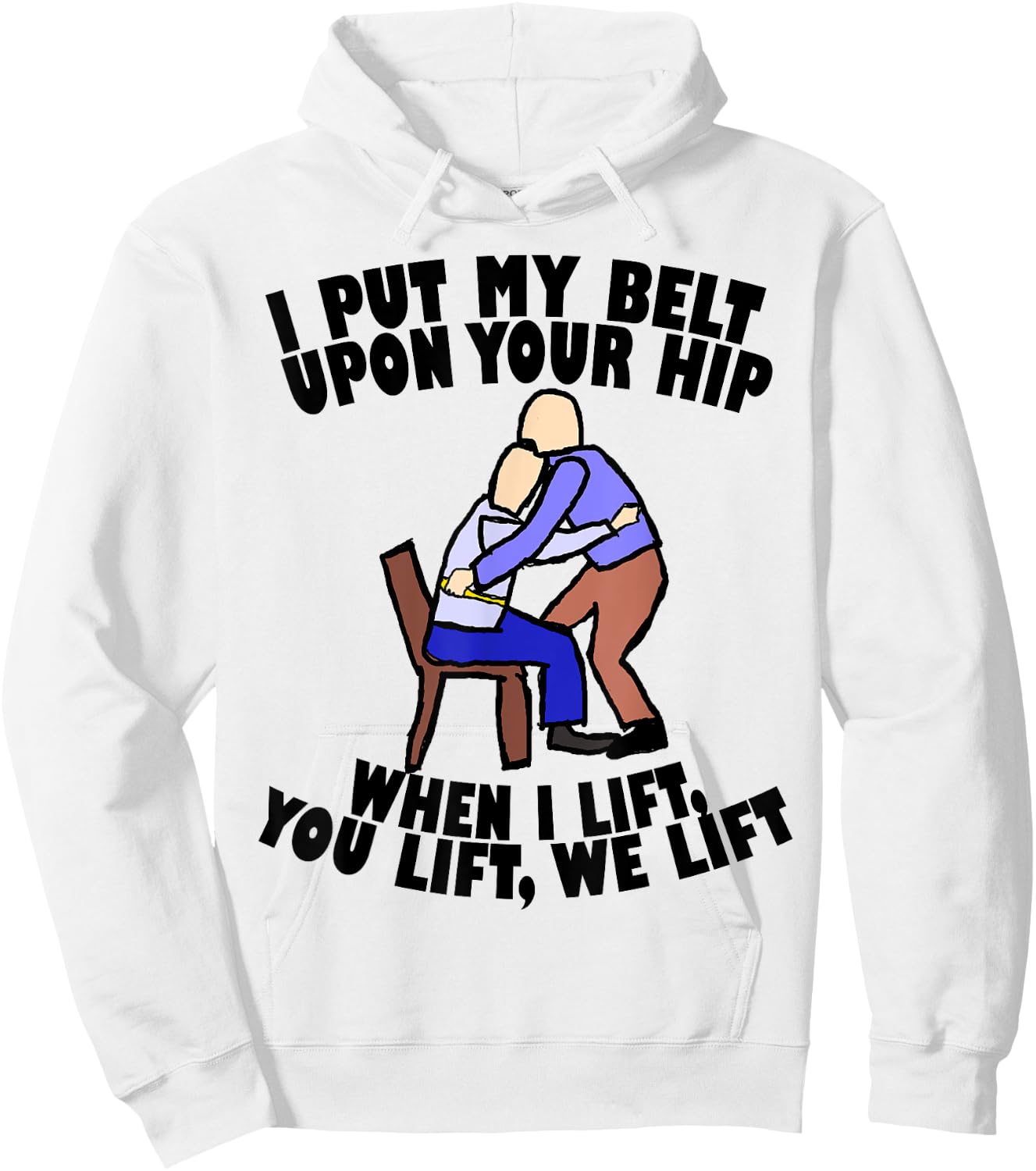 Funny Gait Belt Lifting: Physical Therapy T Shirt Hoodie - Hoodie | White