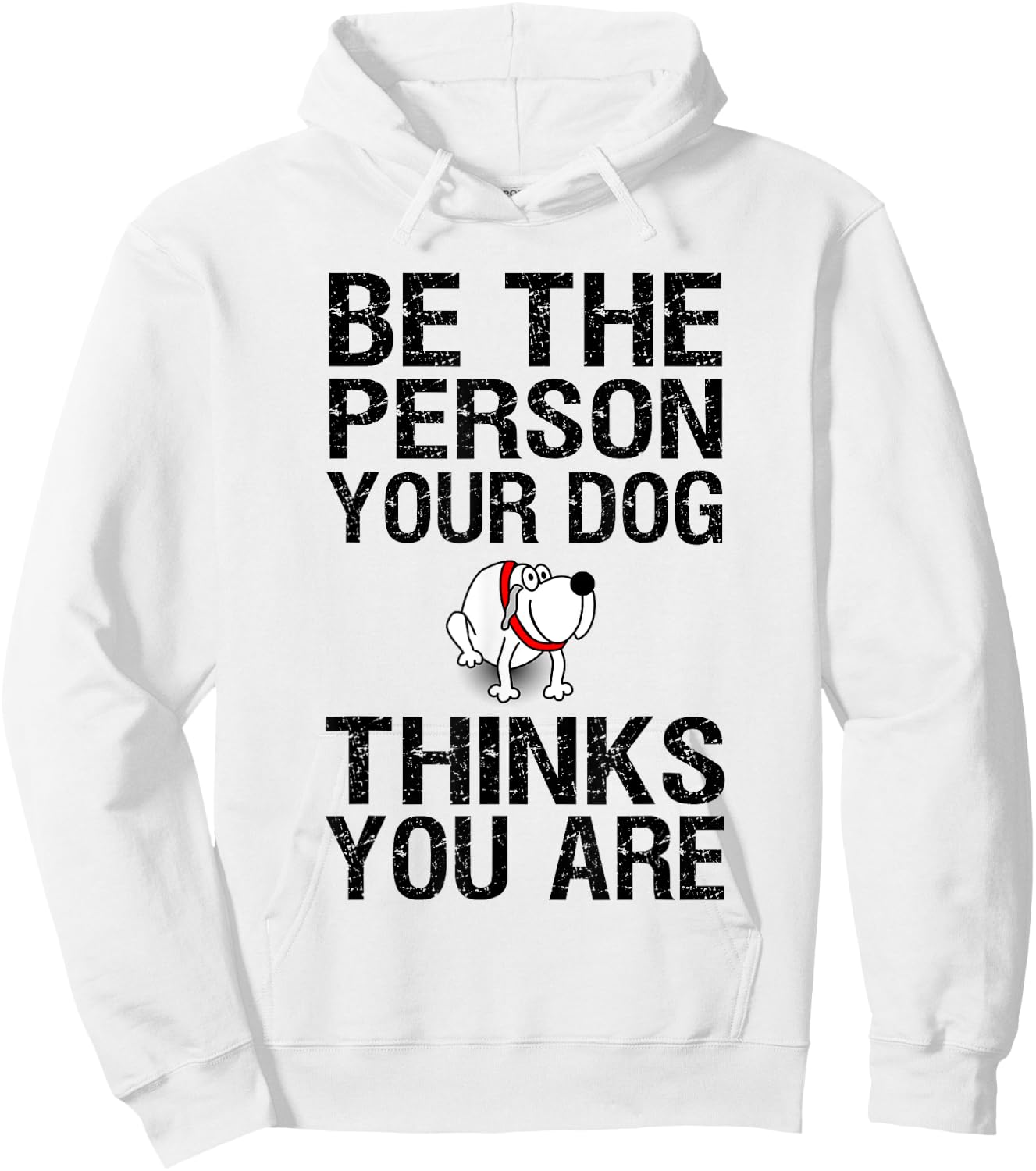 Be The Person Your Dog Thinks You Are , Funny Gift Hoodie - Hoodie | White