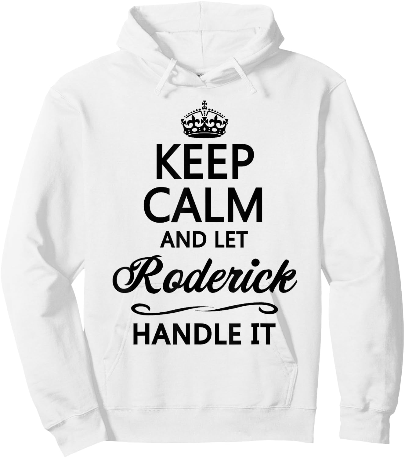 KEEP CALM and let RODERICK Handle It | Funny Name Gift Hoodie - Hoodie | White