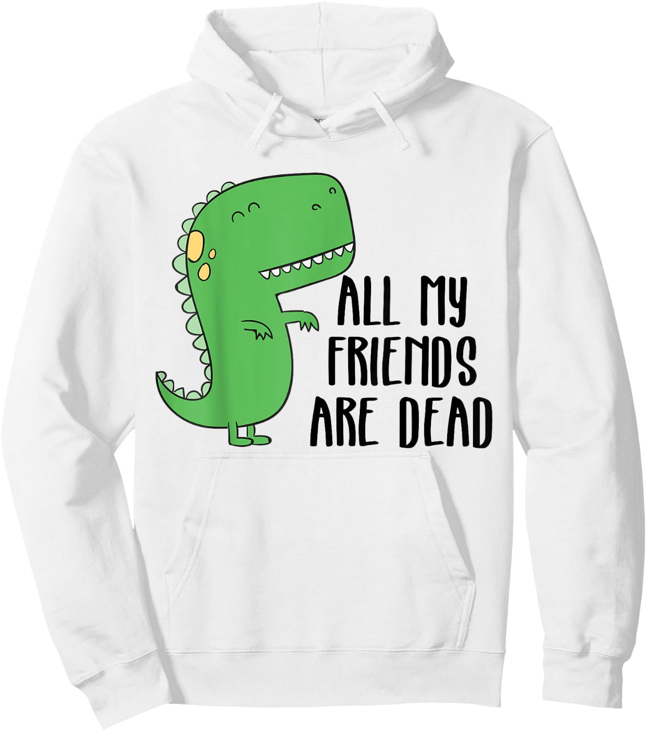 All My Friends are Dead Shirt Dinosaur Humor Hoodie - Hoodie | White