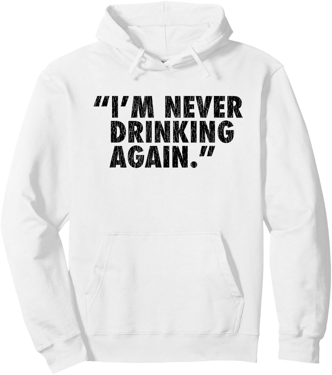 "I'm Never Drinking Again." Hoodie - Hoodie | White
