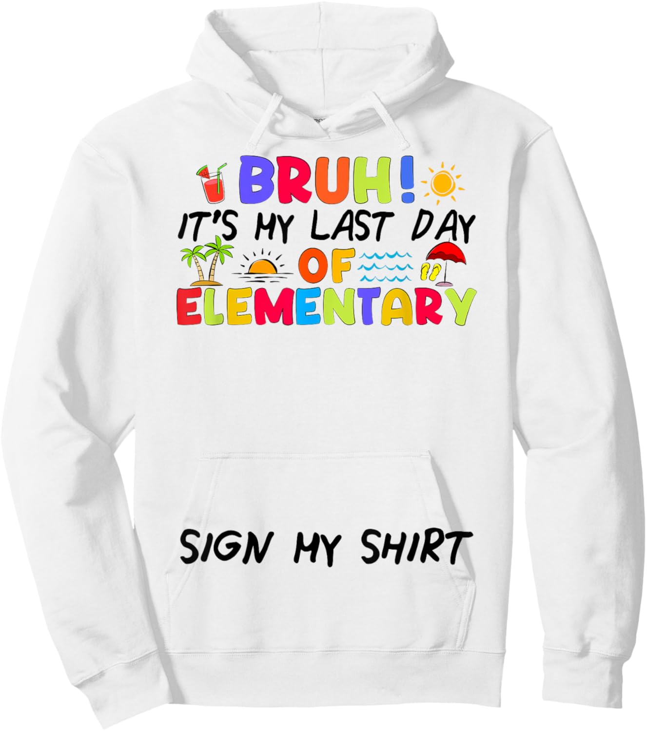 Last day of Elementary Sign My Shirt Funny Student Kids Boys Hoodie - Hoodie | White