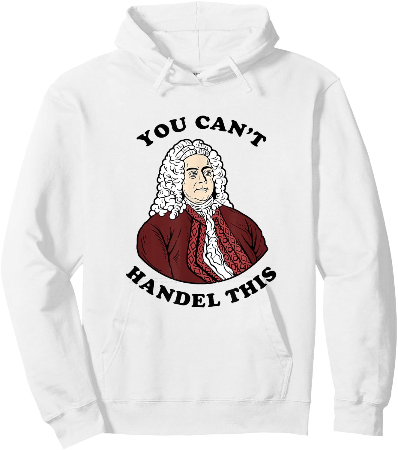 You Can't Handel This - Funny Handel Pun Composer Hoodie - Hoodie | White