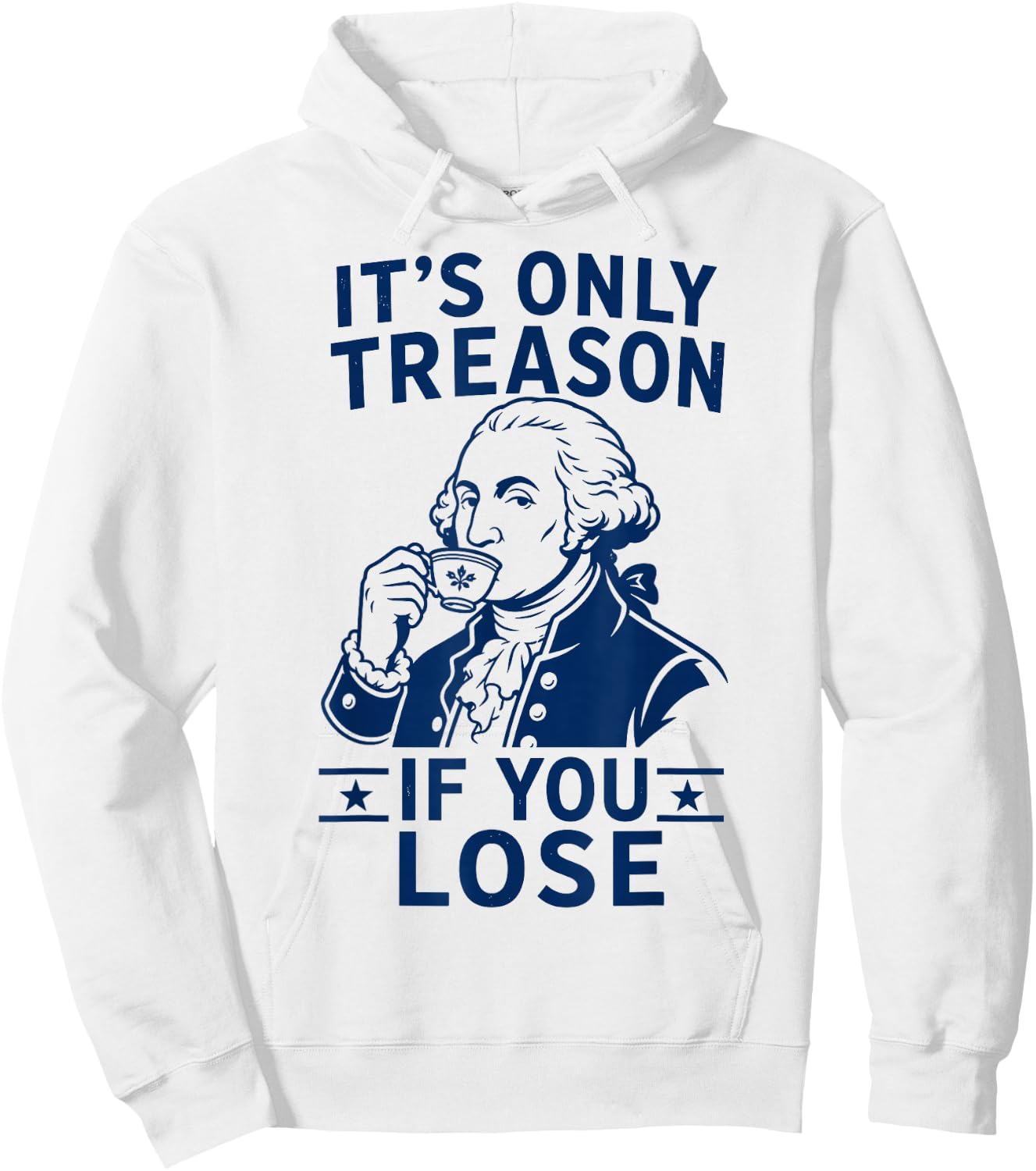 Its Only Treason If You Lose George Washington 4th of July Hoodie - Hoodie | White