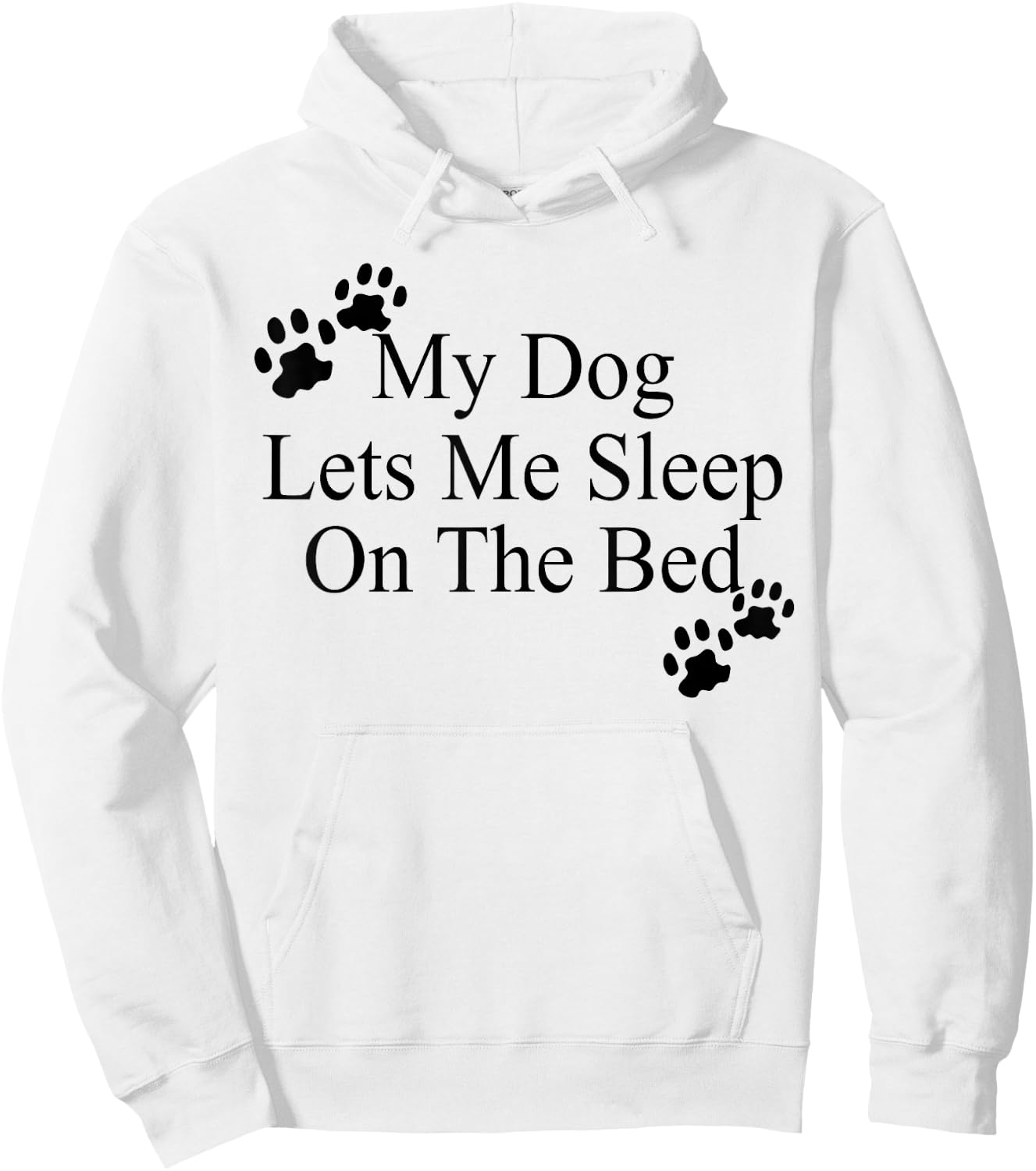 My Dog Lets Me Sleep On The Bed Dog Lovers Hoodie - Hoodie | White